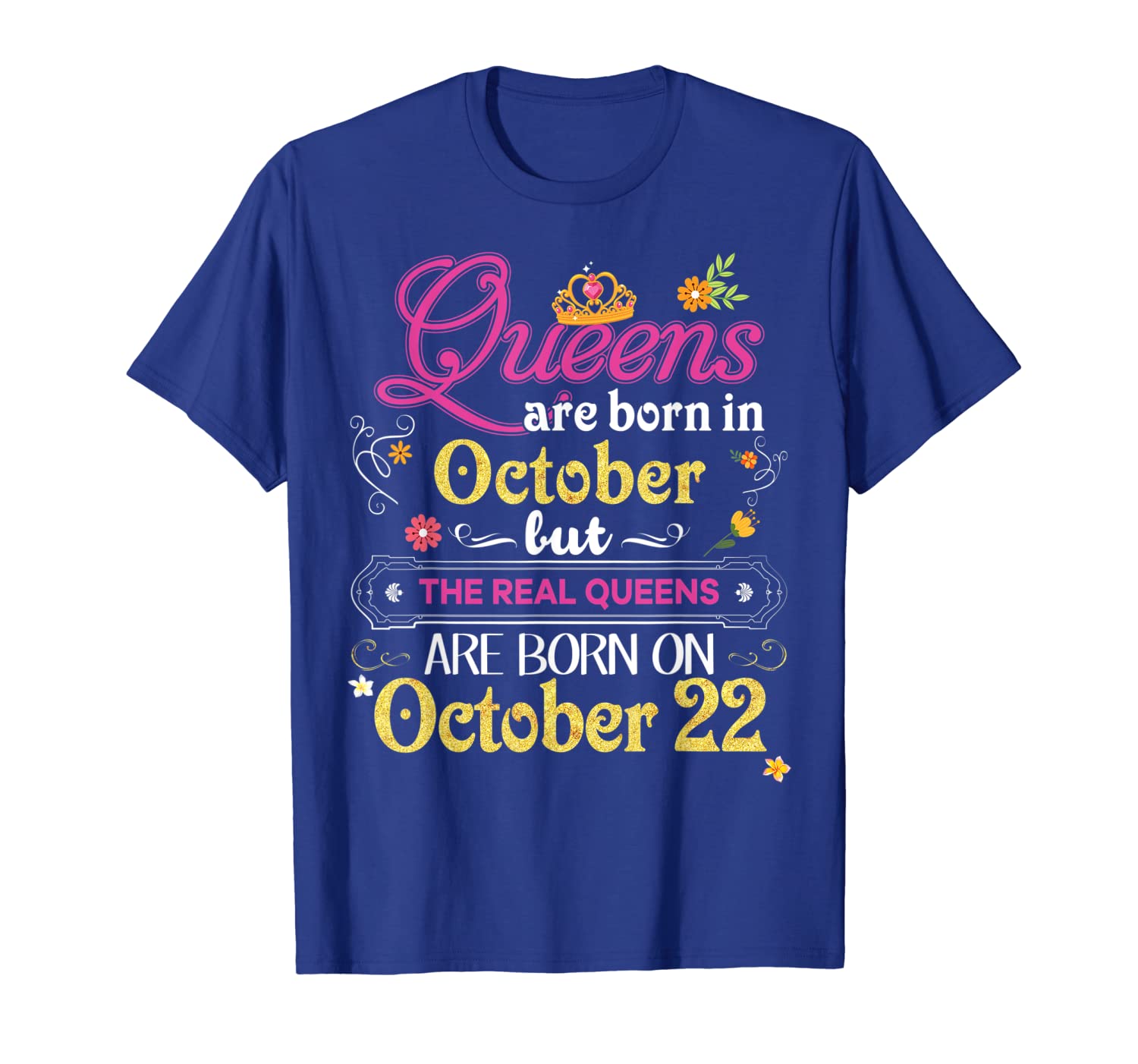 

Queens Are Born In October But The Real On 22 T-Shirt 22nd, White;black