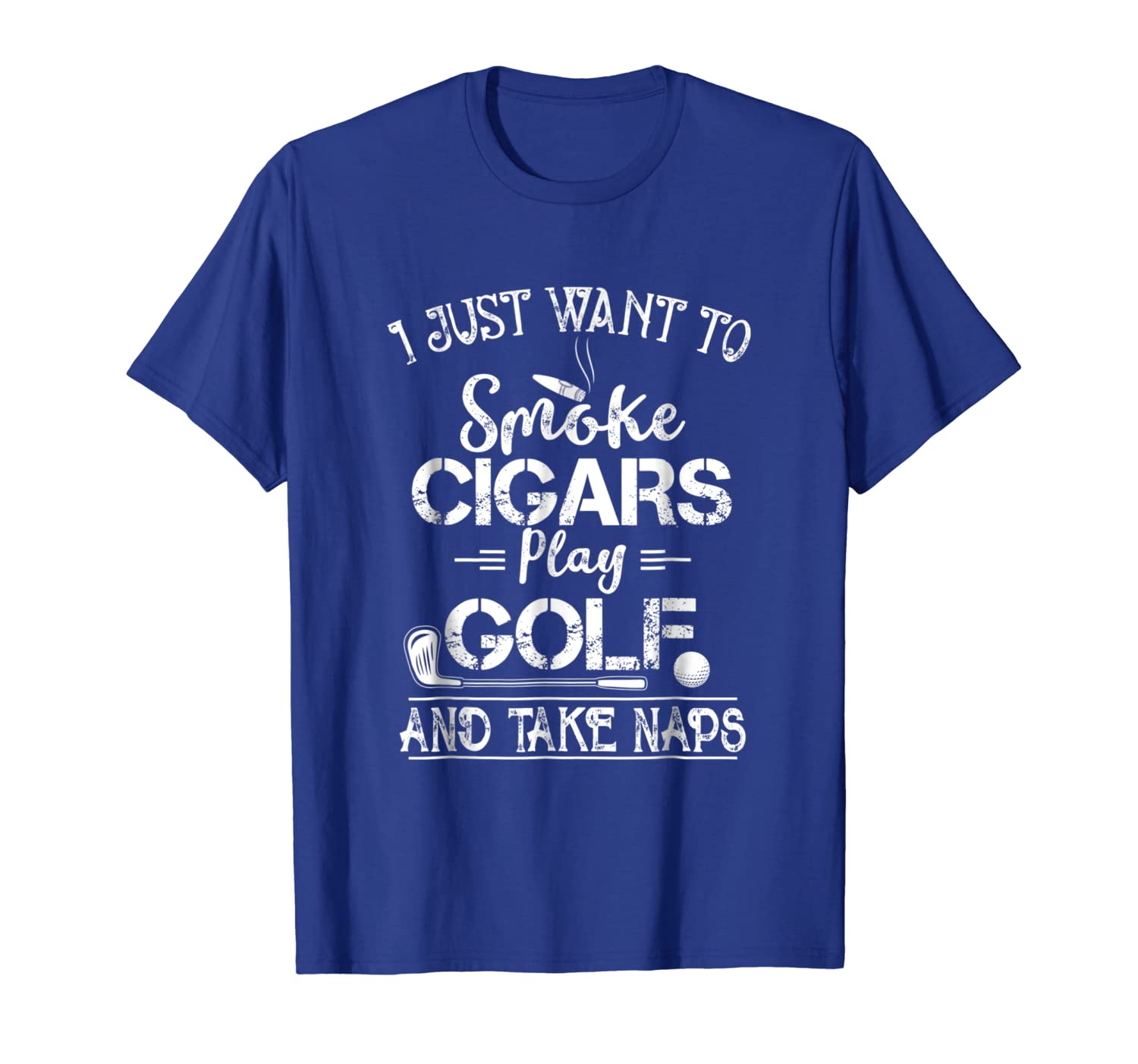 

i just want to smoke cigars play golf funny t shirt, White;black