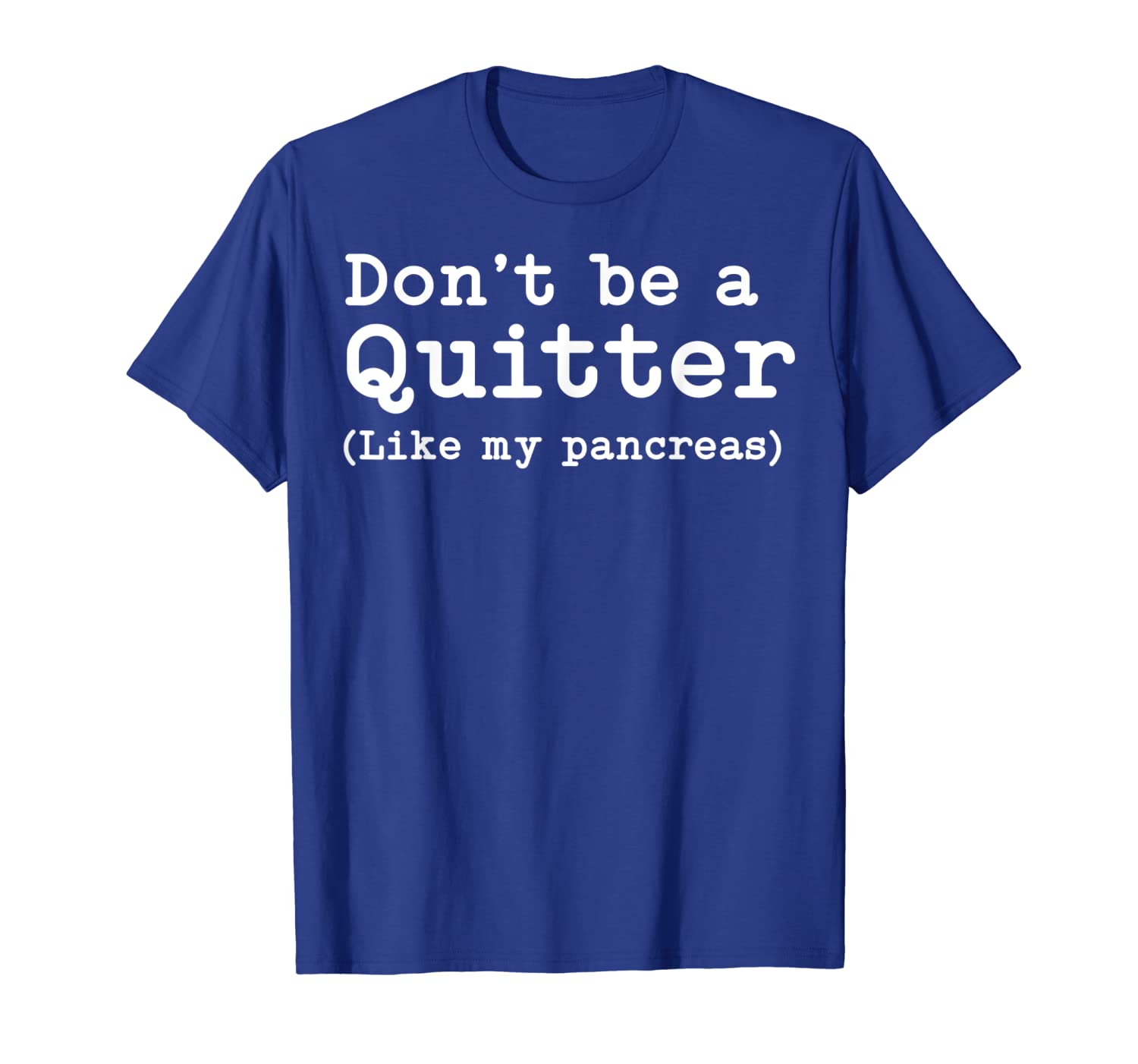 

don't be a quitter funny type 1 diabetes tshirt t1d diabetic t-shirt, White;black