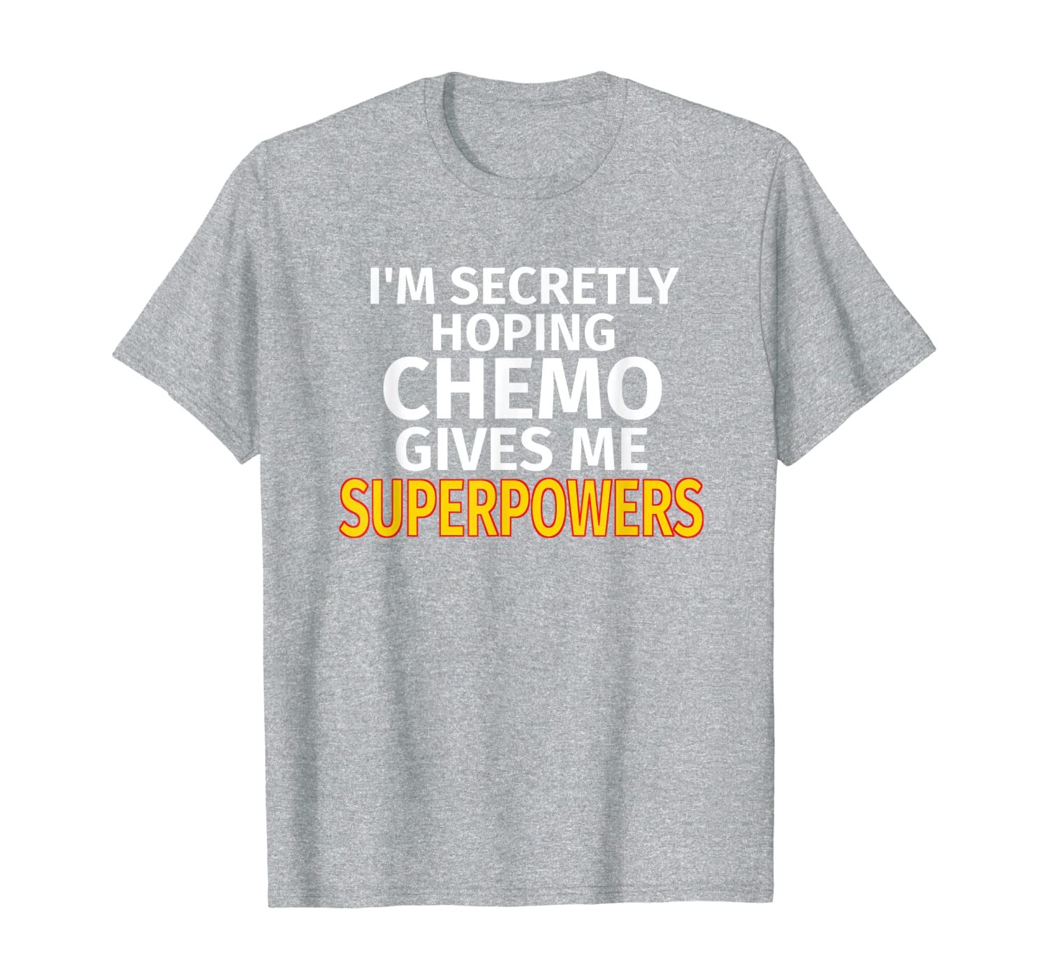 

secretly hoping chemo gives me superpowers cancer gift t-shirt, White;black