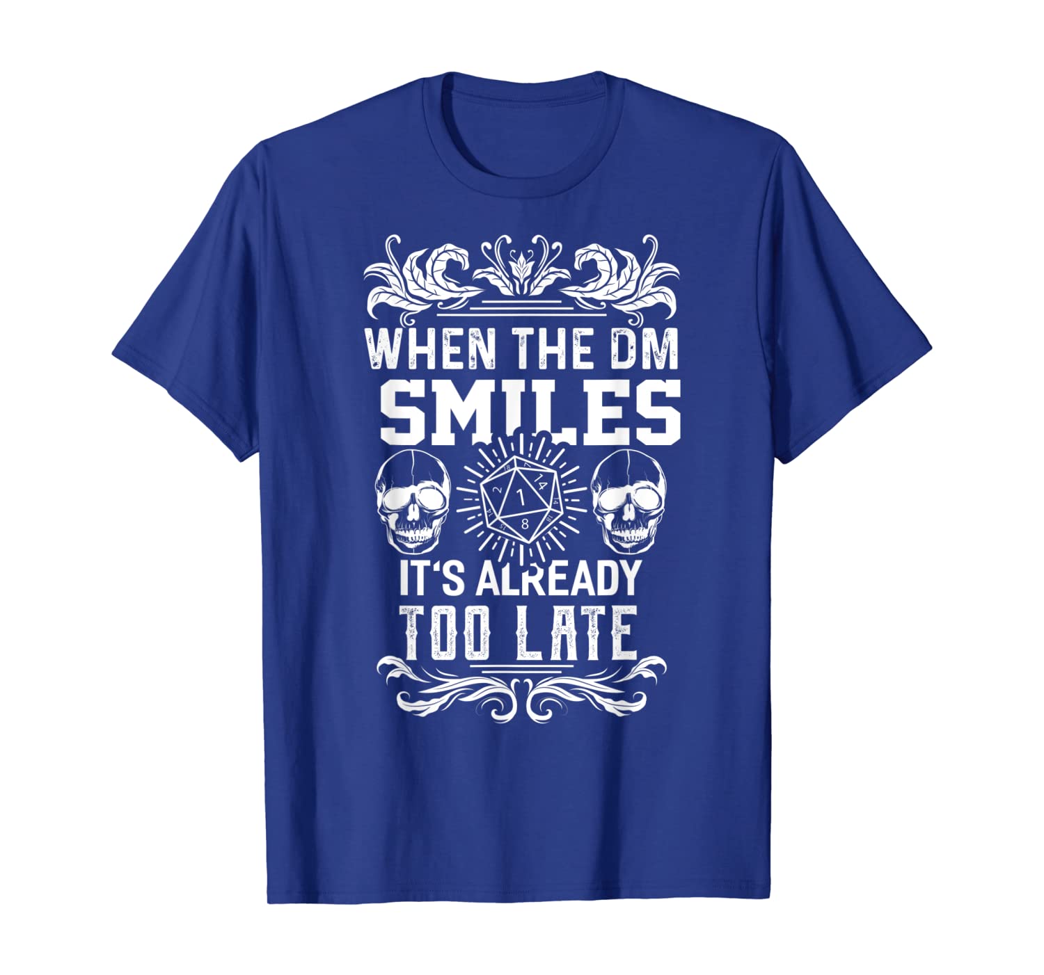 

When The DM Smiles It's Already Too Late Shirt Funny RPG Tee, White;black