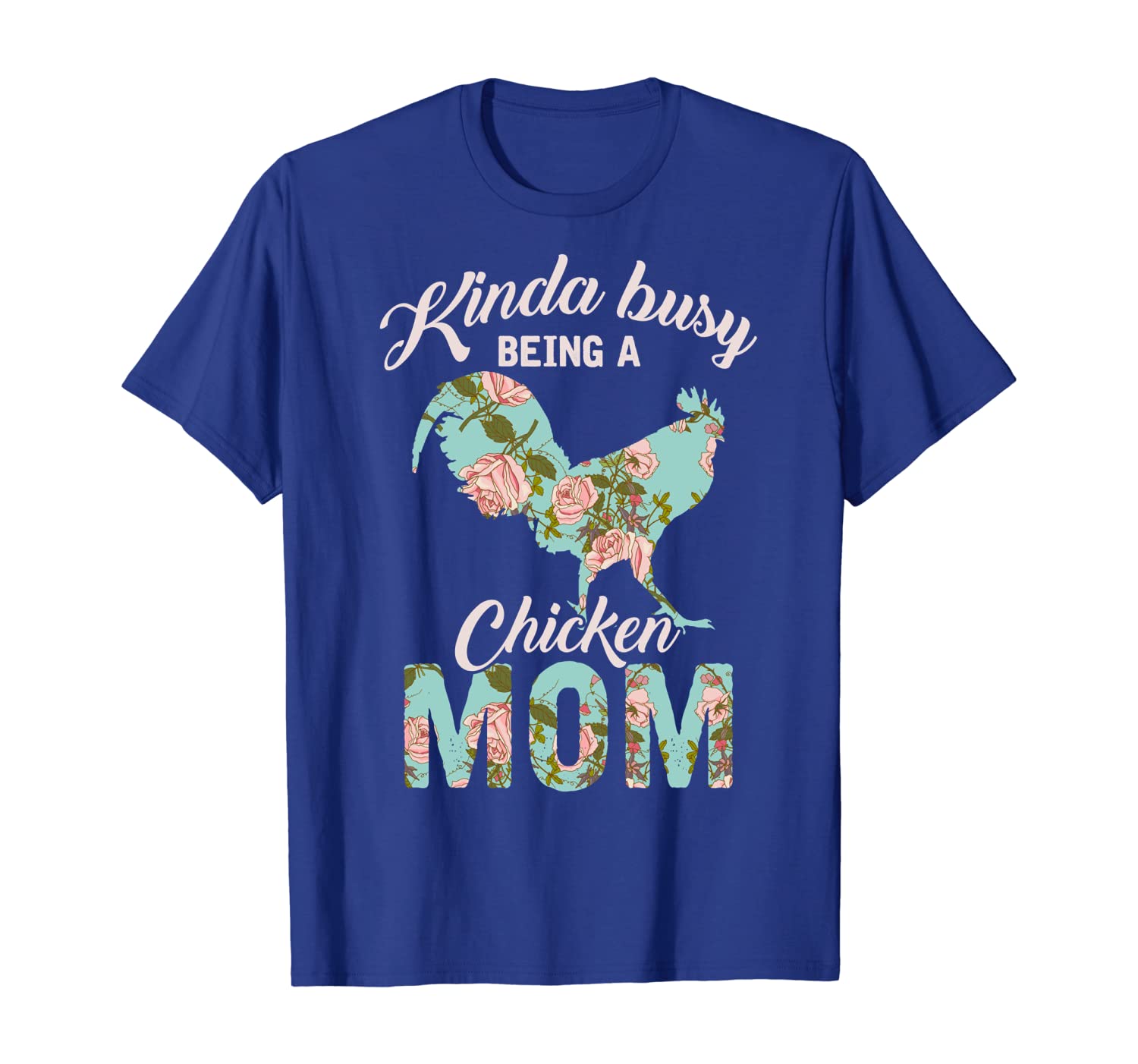 

kinda busy being a chicken mom t-shirt chicken farmer, White;black