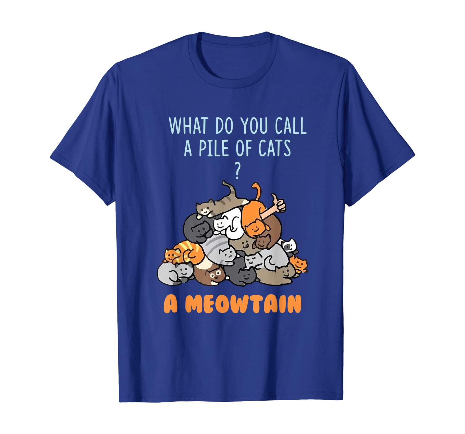 

what do you call a pile of cats a meowtain funny t-shirt, White;black