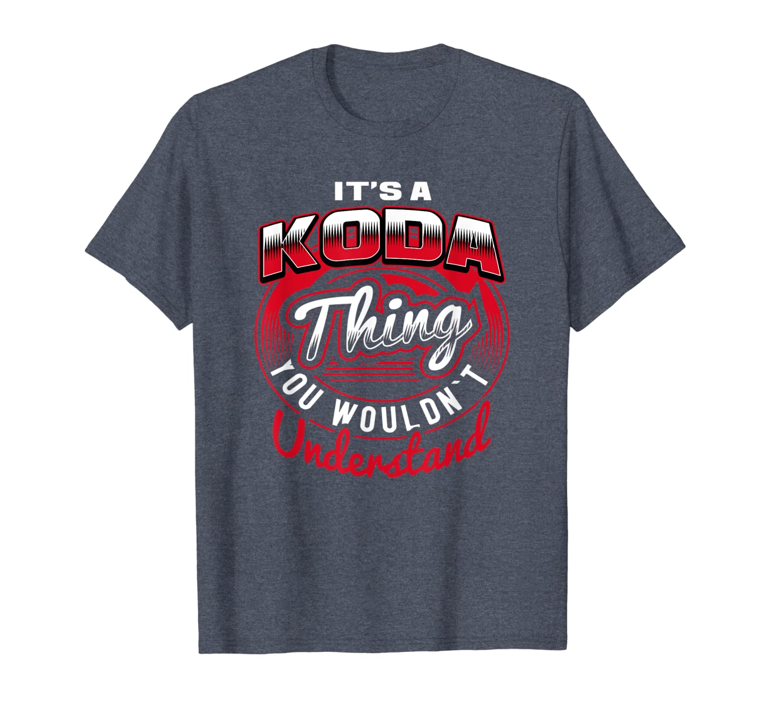 

It's A Koda Thing Funny Name Gift T-Shirts, White;black