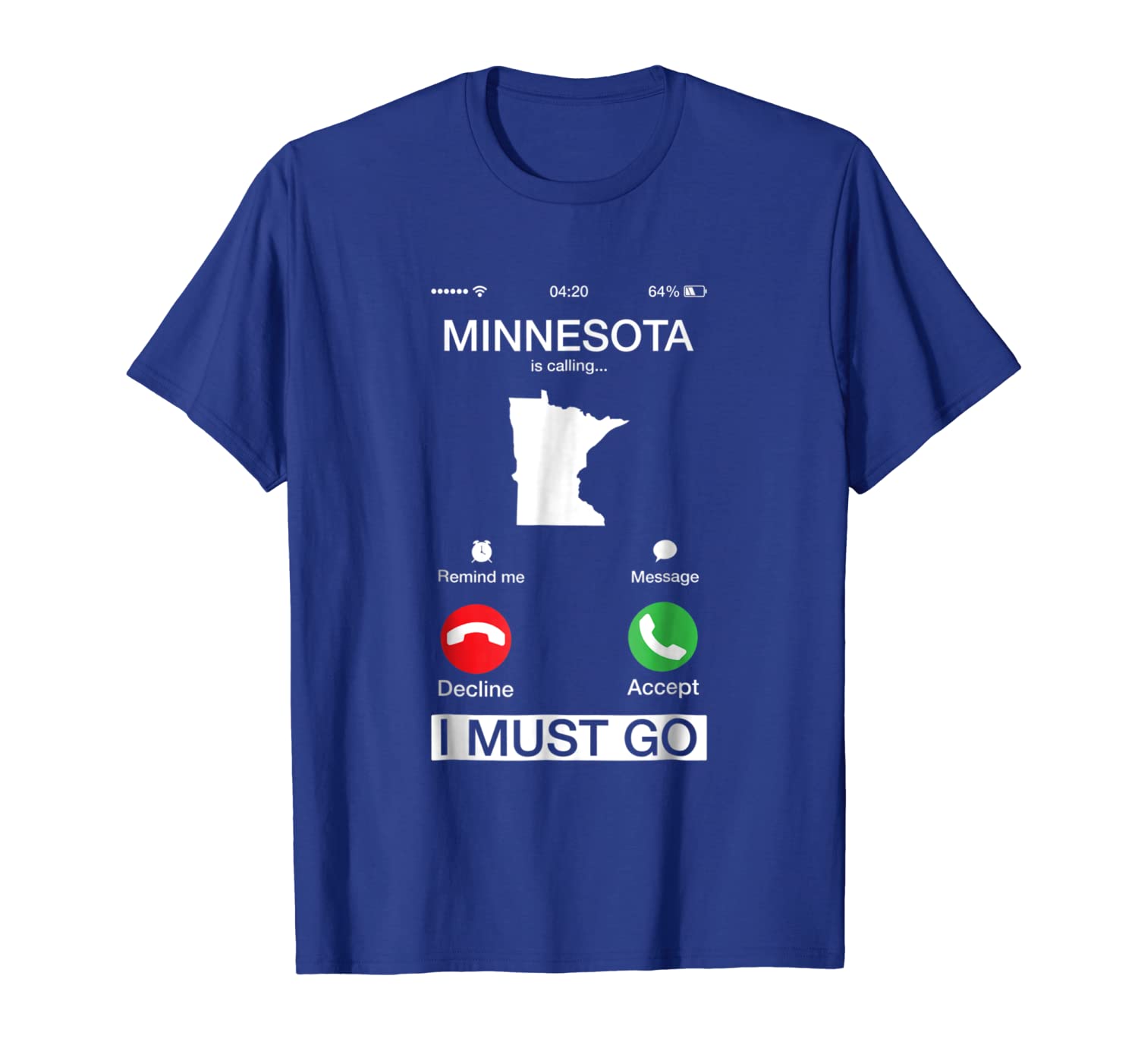 

Minnesota Is Calling And I Must Go Funny Phone Screen TShirt, White;black