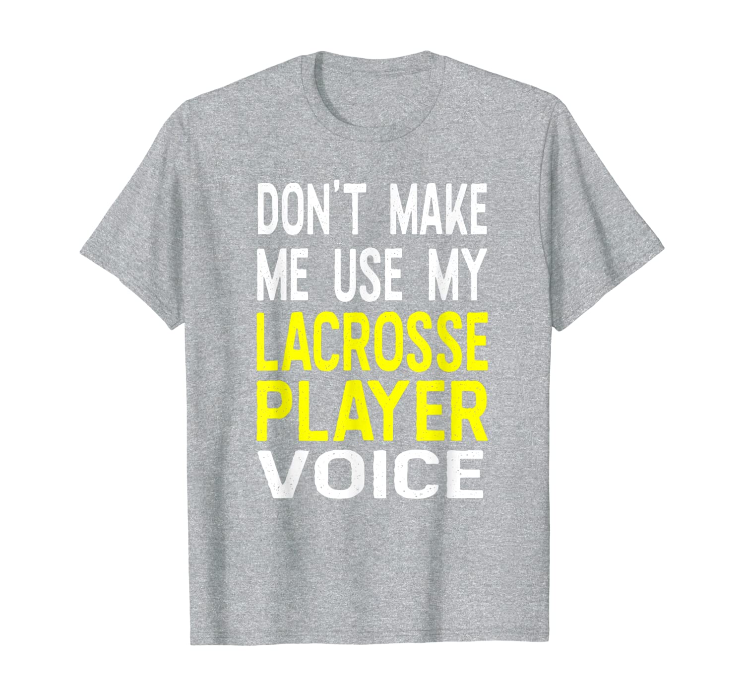 

don't make me use my lacrosse player voice funny t shirt, White;black