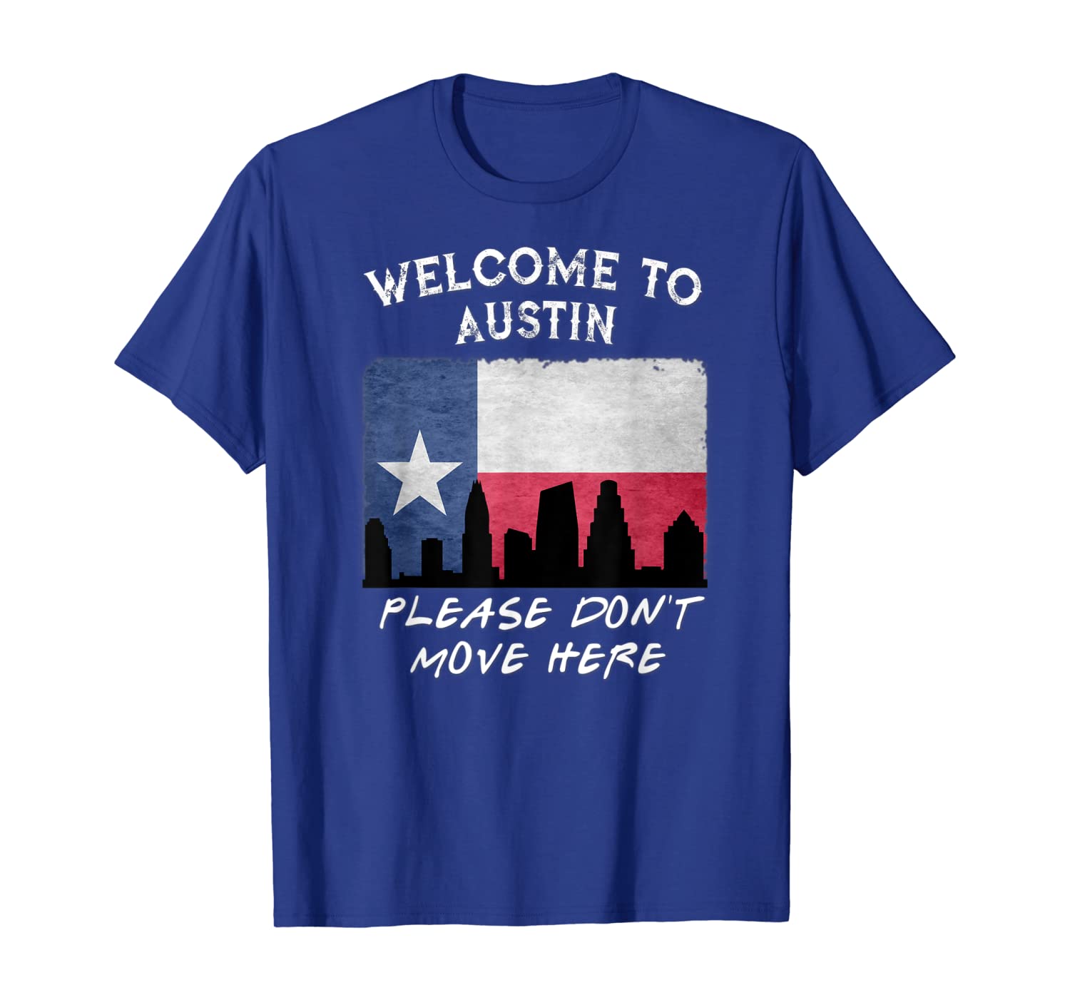 

Welcome To Austin Please Don't Move Here Texas Shirt, White;black