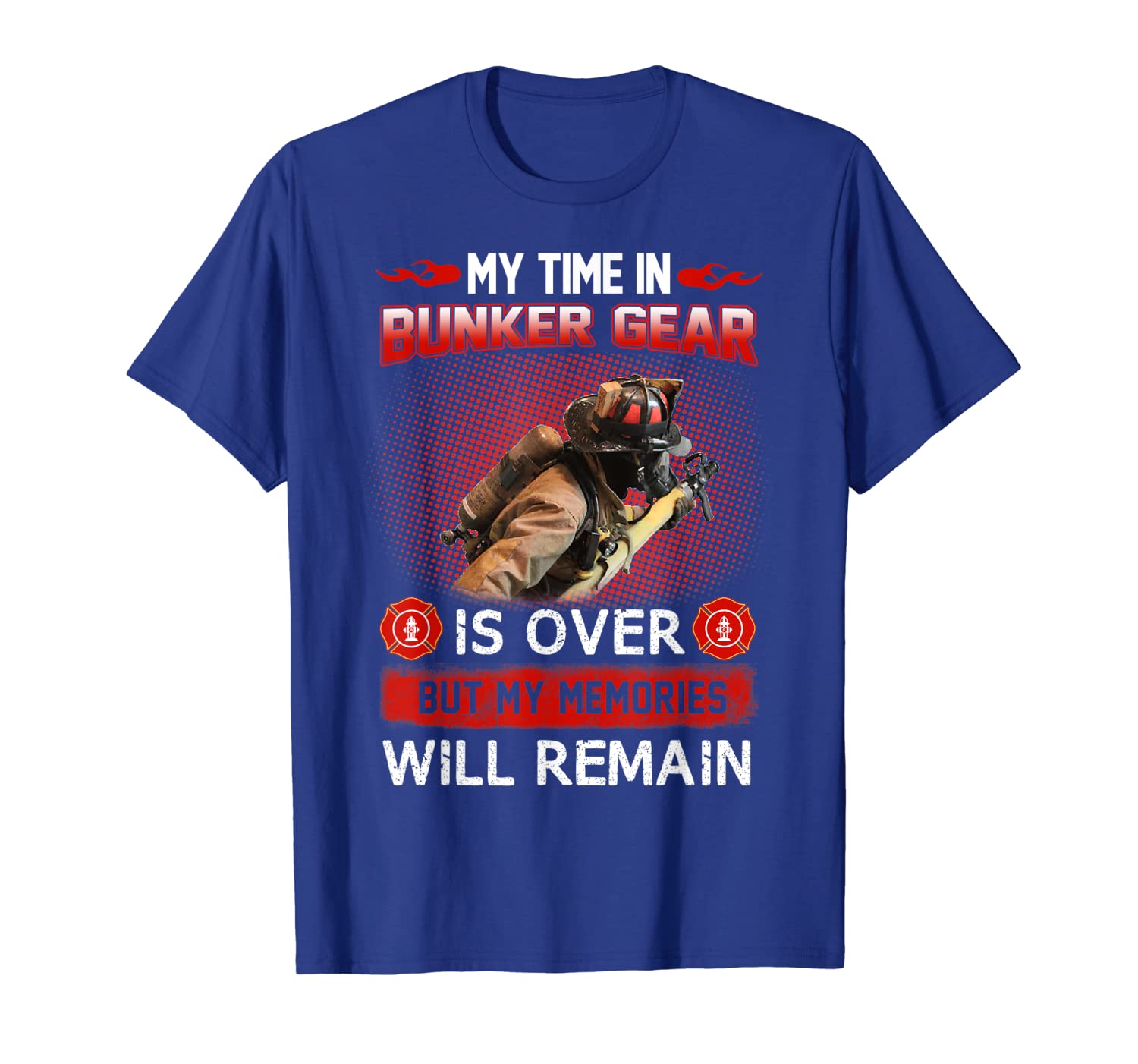 

My Time In Bunker Gear Is Over But My Memories Will Remain, White;black