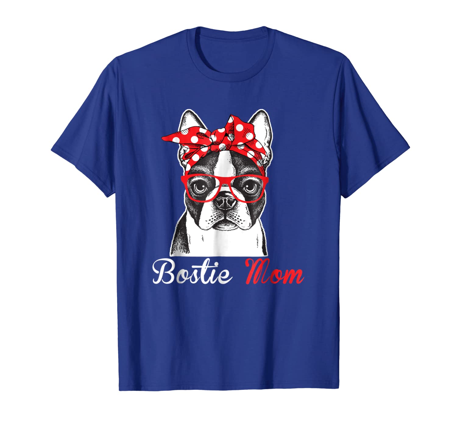 

Funny Bostie Mom T Shirt for Boston Terrier Lovers Owners, White;black