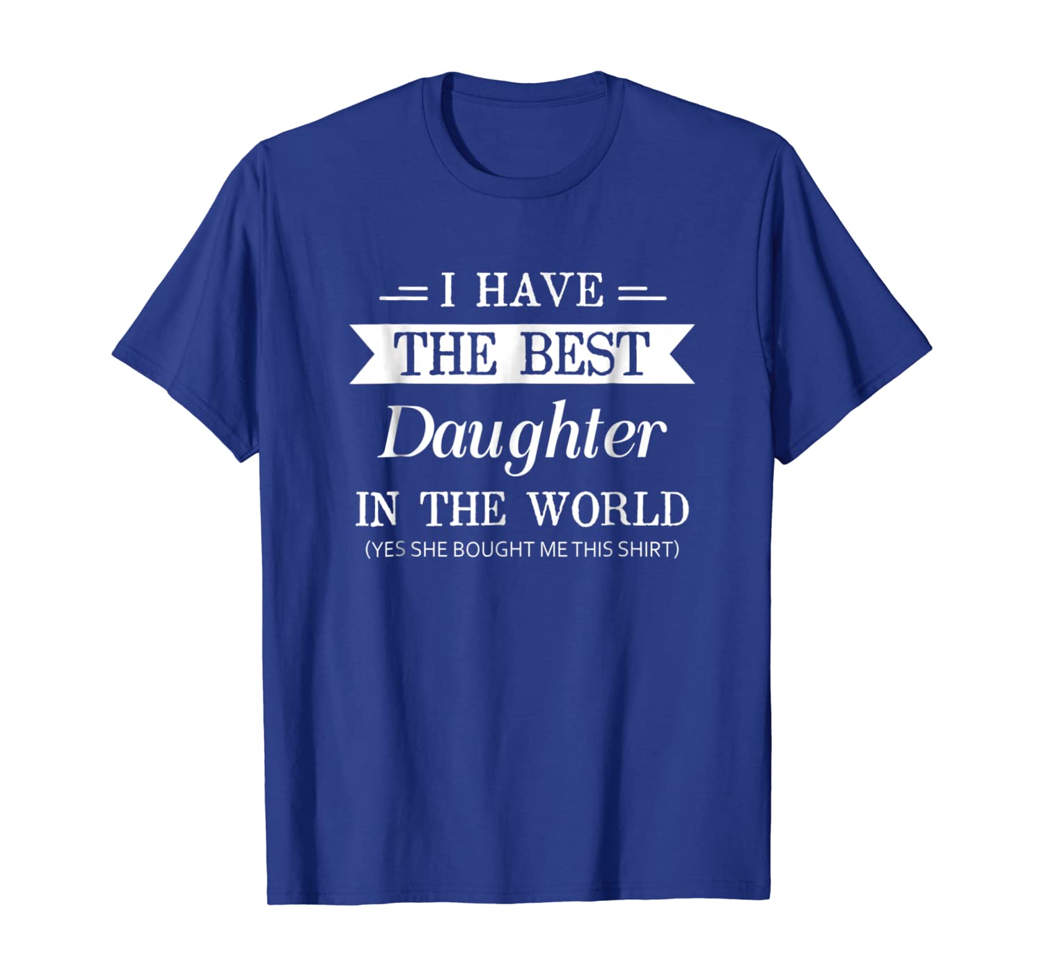 

i have the daughter t shirt - funny fathers day tee, White;black