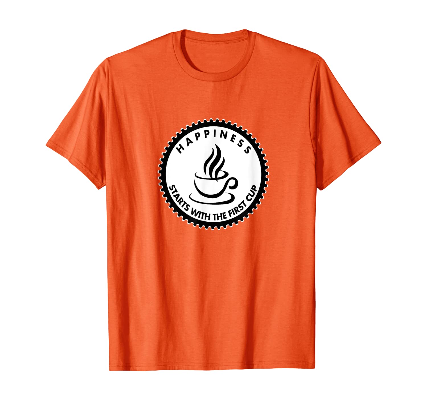 

Happiness Starts With The First Cup Funny Saying T-shirt, White;black