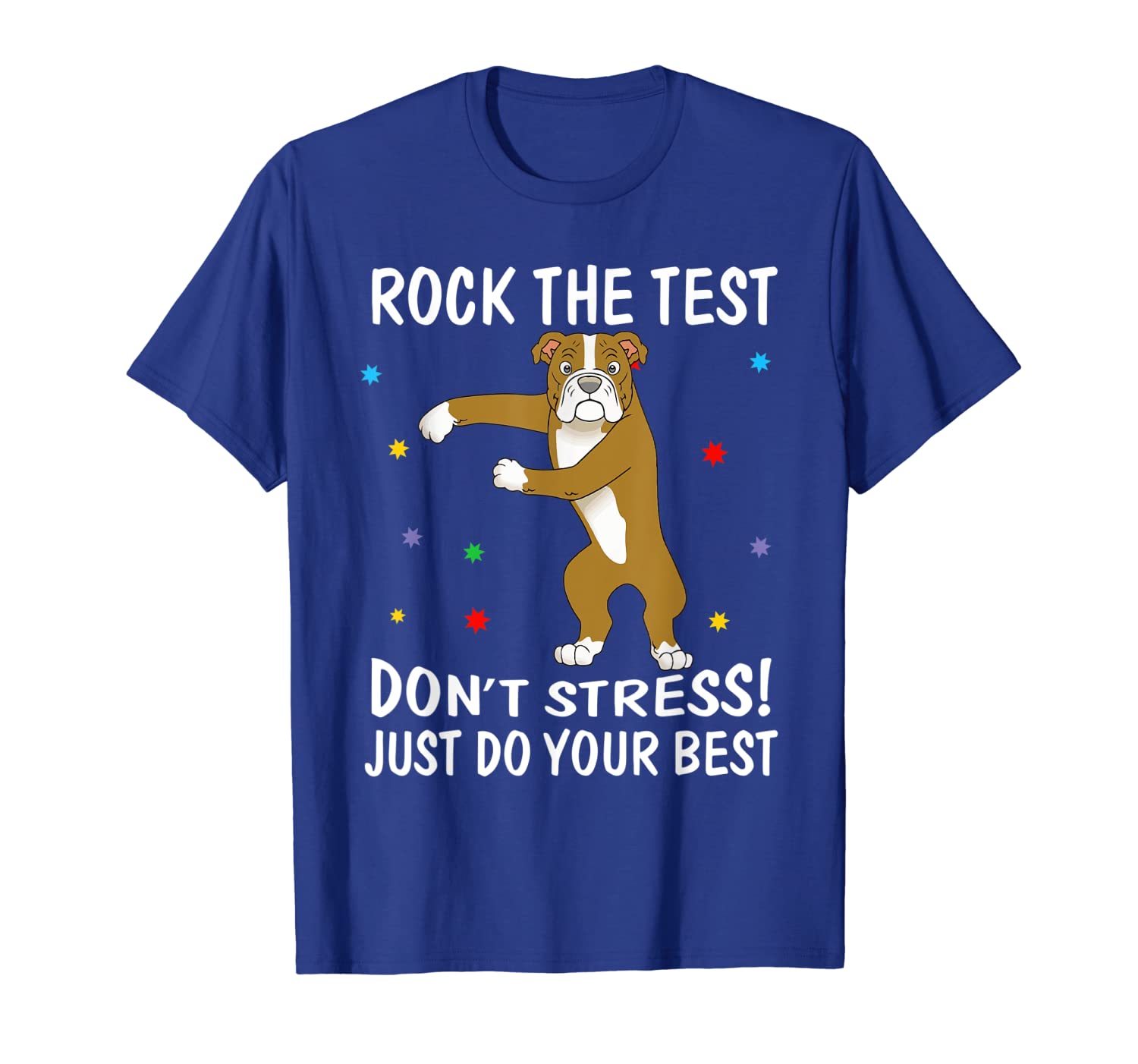 

Rock The Test Don't Stress Just Do Your Best Bulldog Shirt, White;black