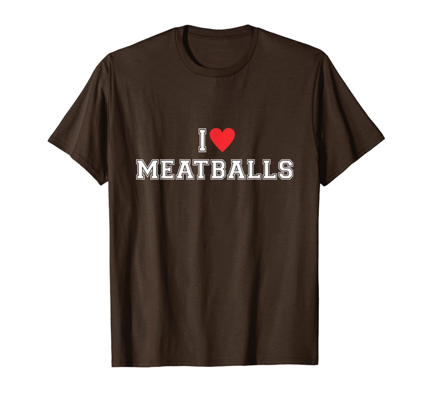 

i love meatballs - funny shirt for pasta and meatball lovers, White;black