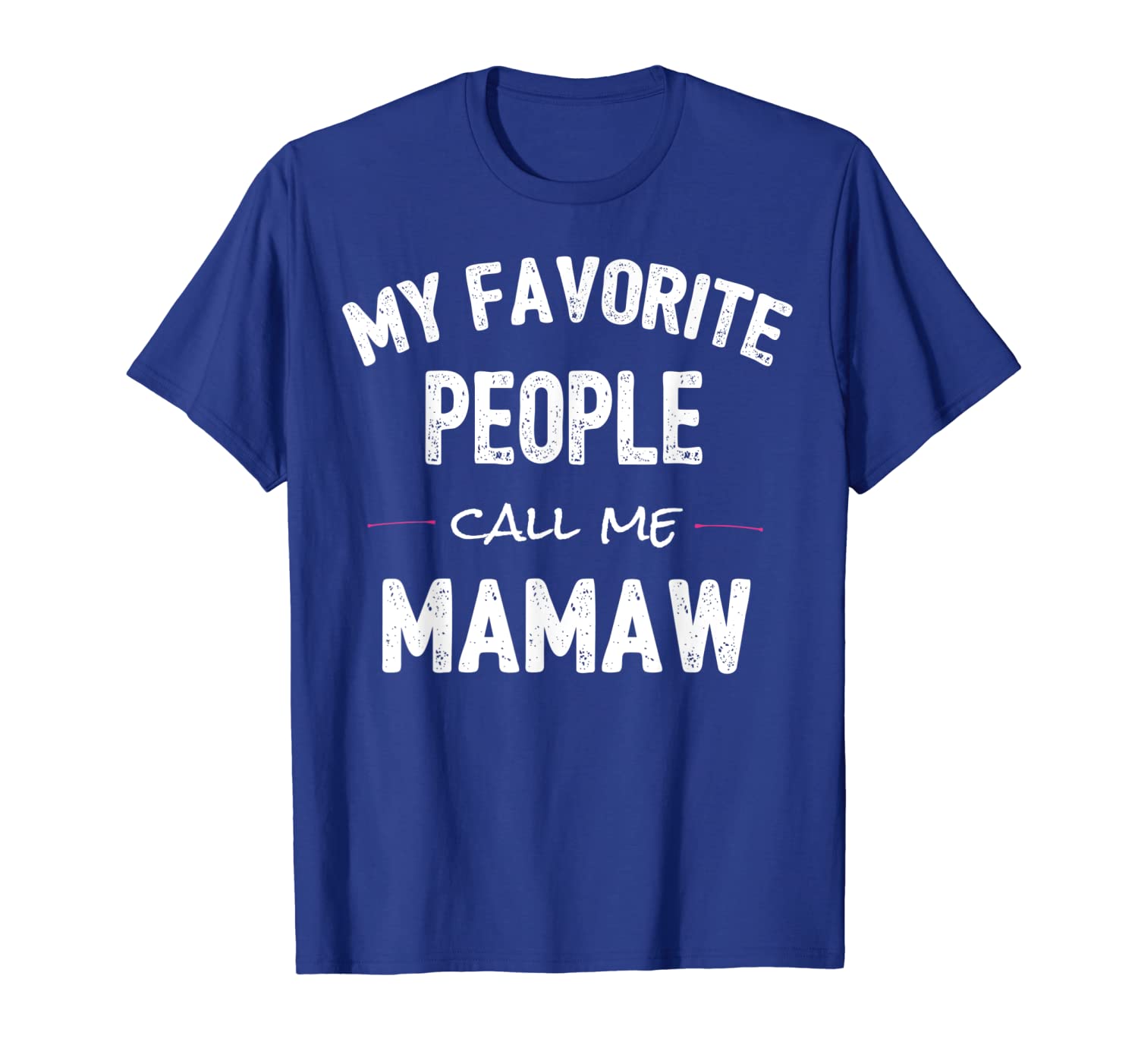 

my favorite people call me mamaw shirt, White;black