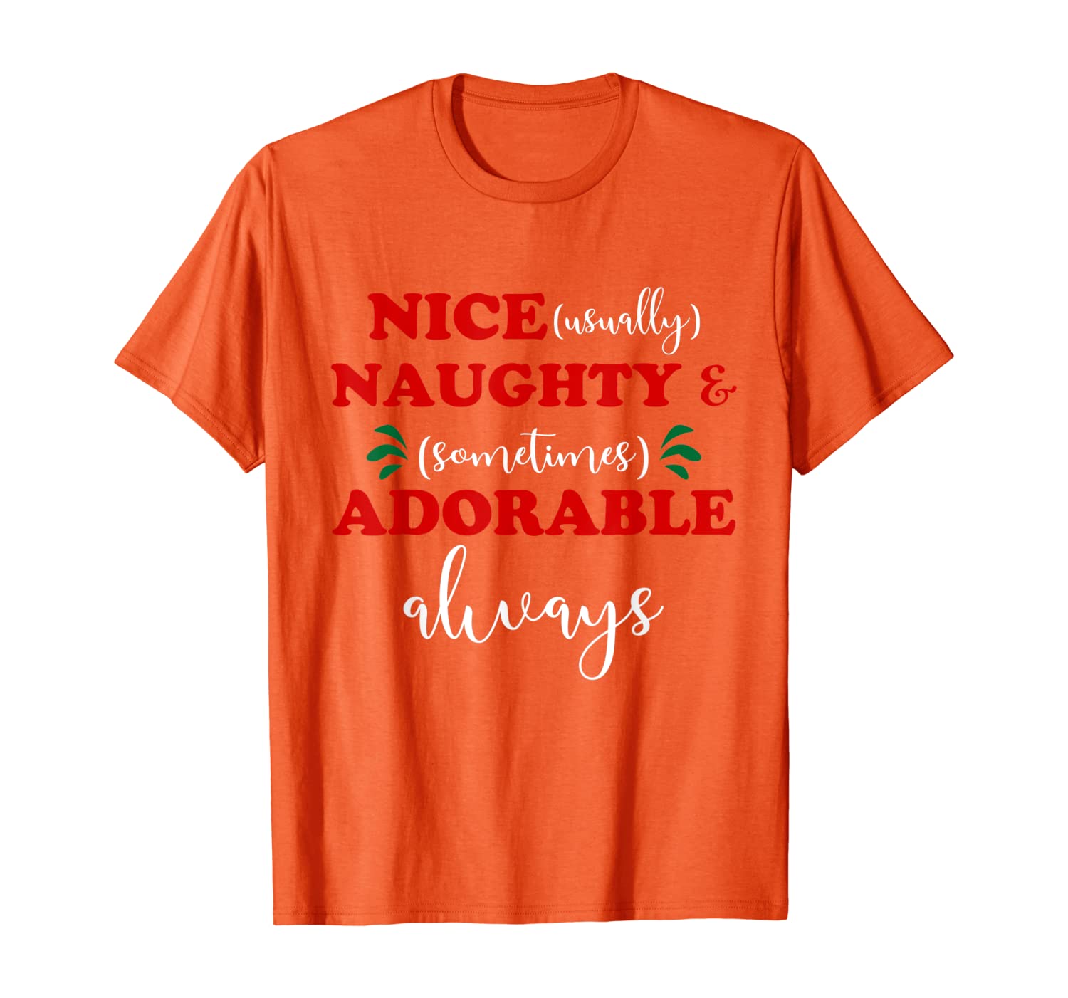 

Nice Usually Naughty Sometimes Adorable Always tshirt T-Shirt, White;black