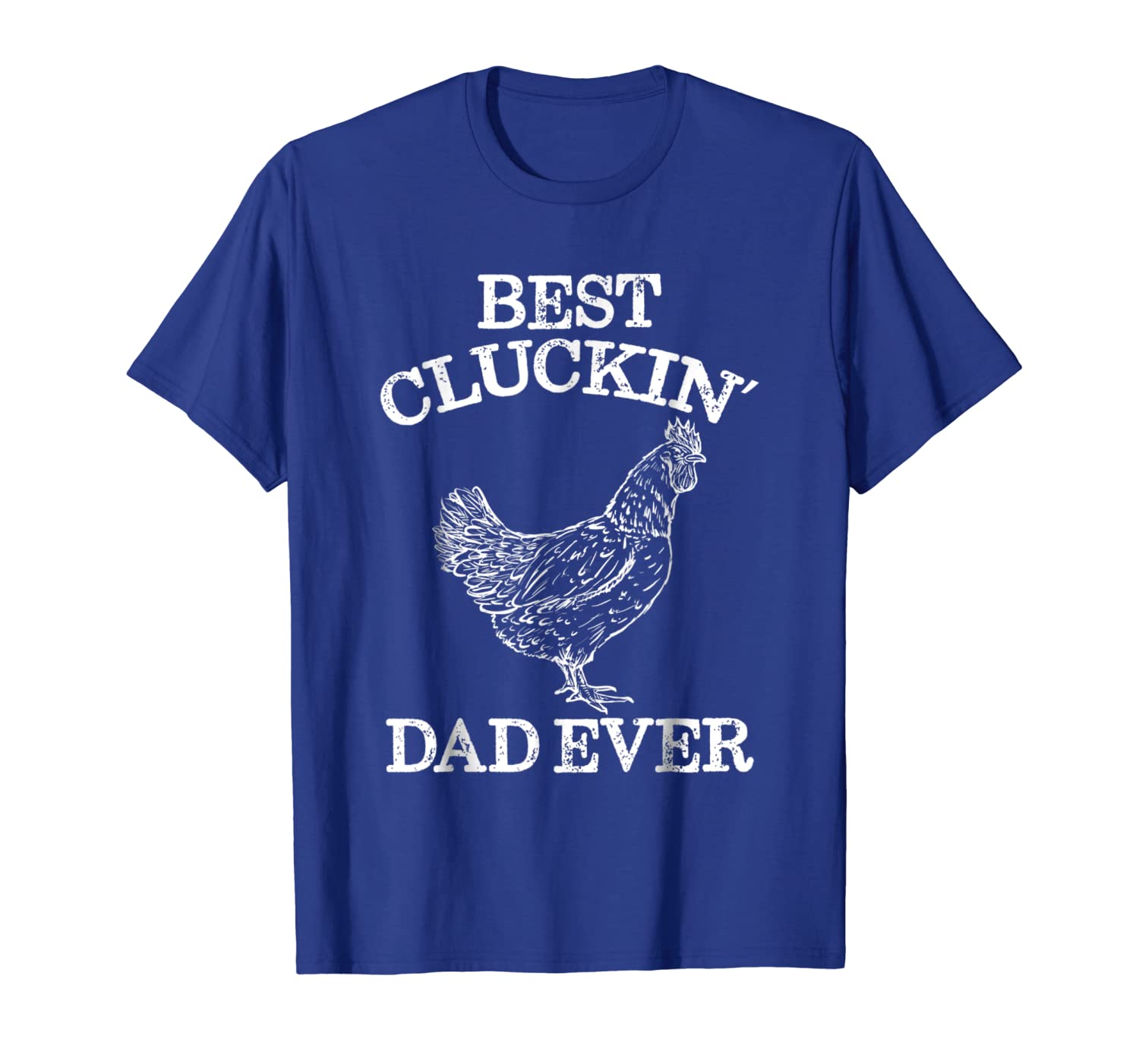

Best Cluckin' Dad Ever Funny Father's Day Chicken Farm Shirt, White;black