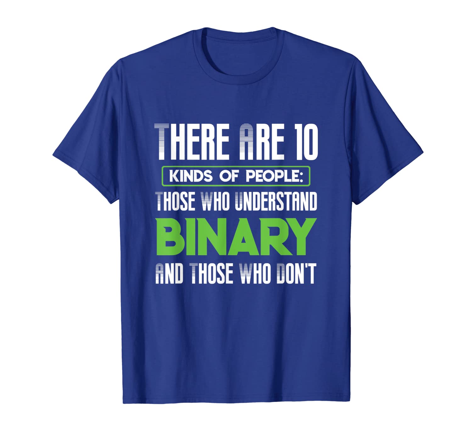 

there are 10 kinds of people understand and dont binary t-shirt, White;black