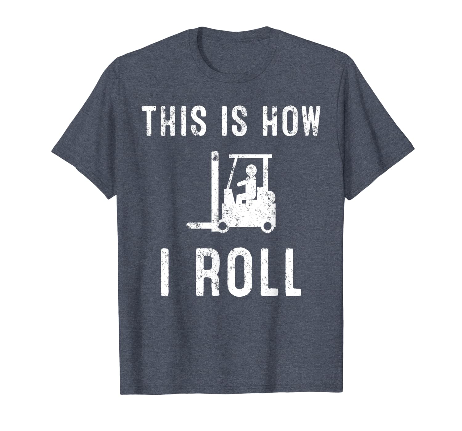 

this is how i roll. forklift t-shirt, White;black