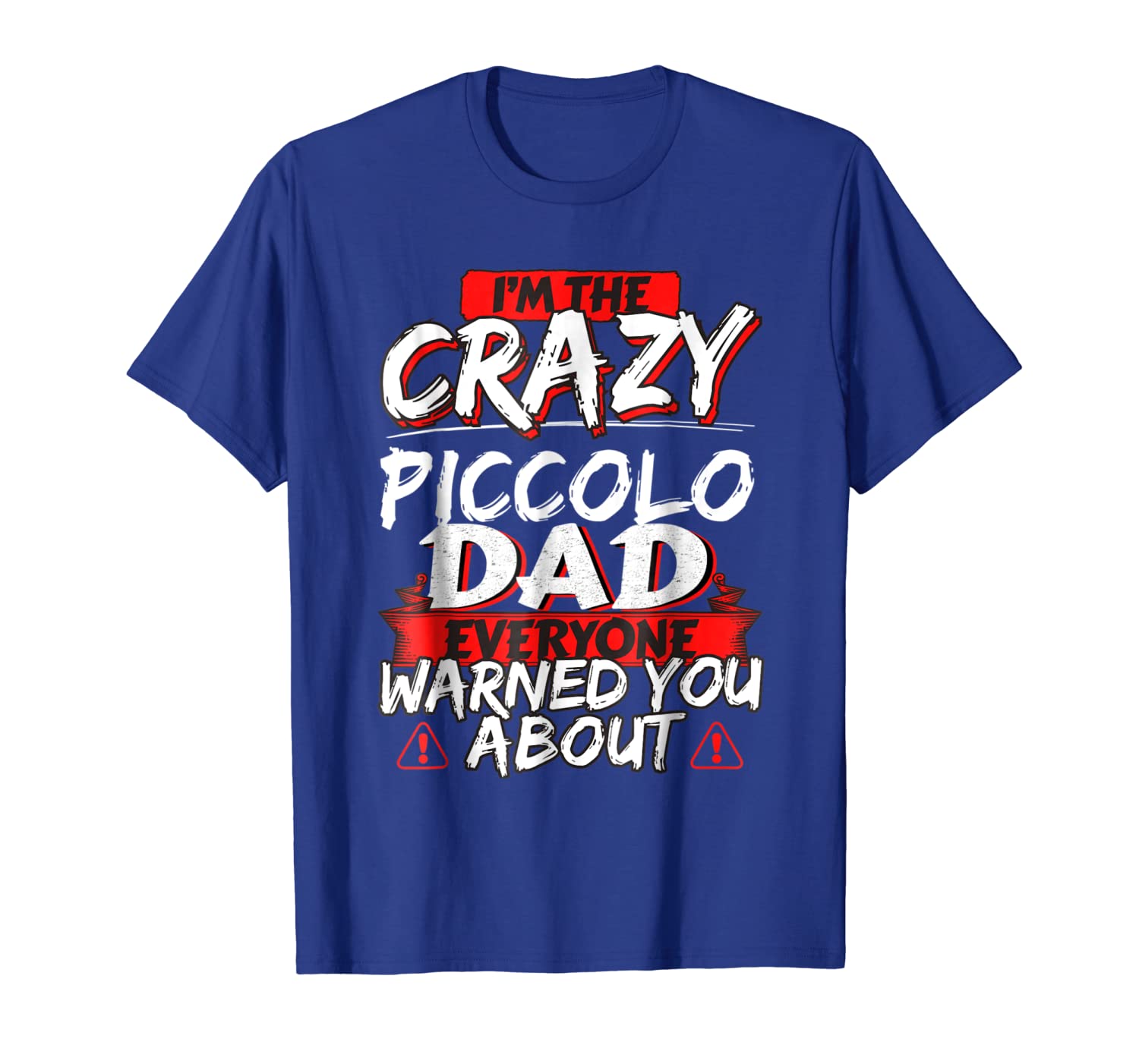 

Crazy Piccolo Dad Funny Hobby Gift TShirt, White;black