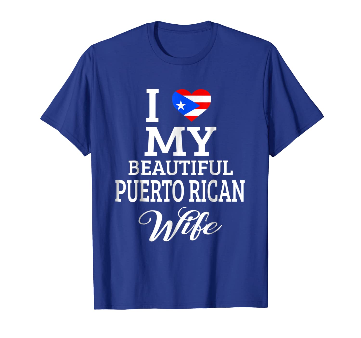 

I Love My BEAUTIFUL Puerto Rican WIFE T-Shirt, White;black