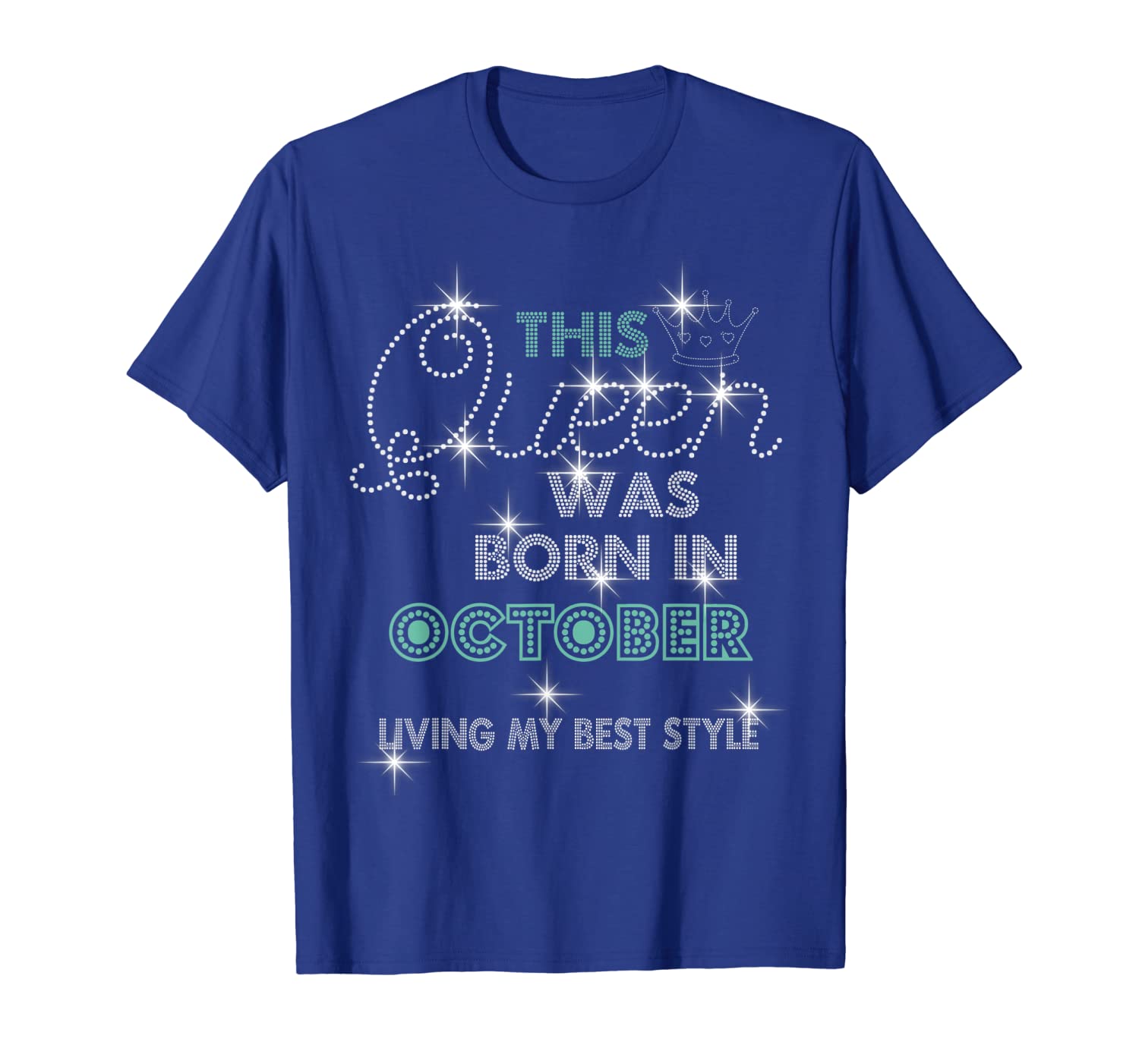 

This Queen was born in October living my best life t-shirt, White;black
