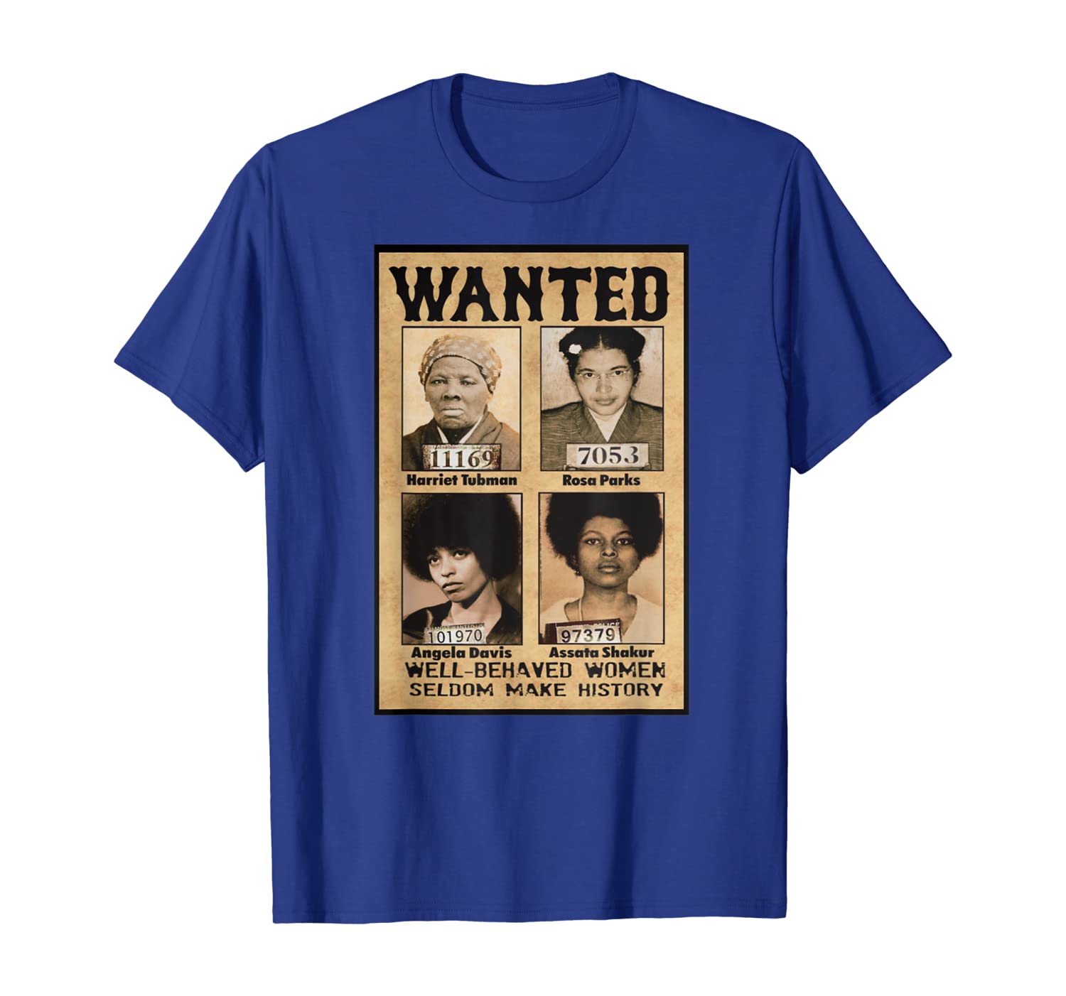 

Wanted Well Behaved Women Seldom Make History T-Shirt, White;black