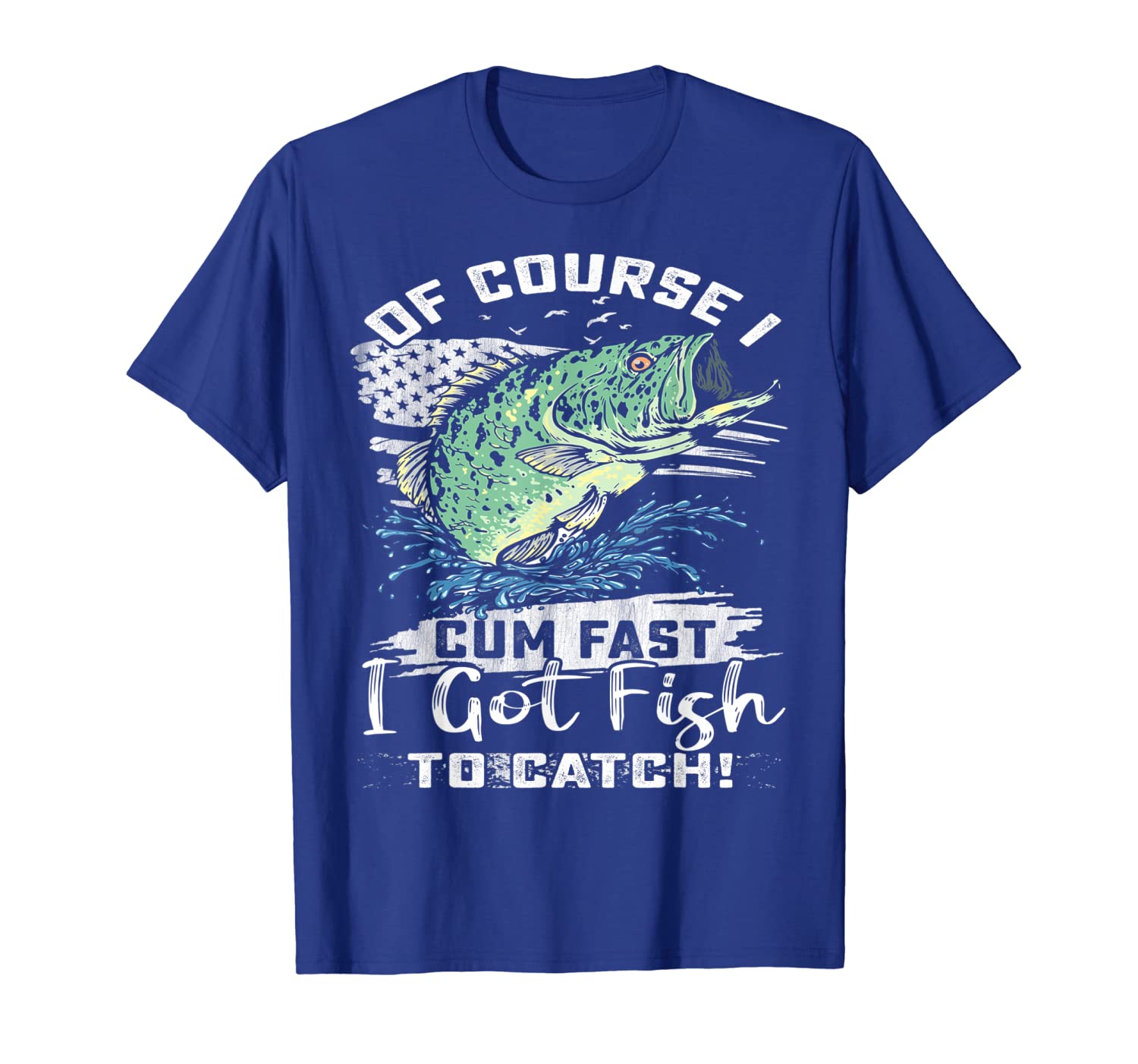 

Of Course I Cum Fast I Got Fish To Catch Fishing Gift Tshirt, Mainly pictures