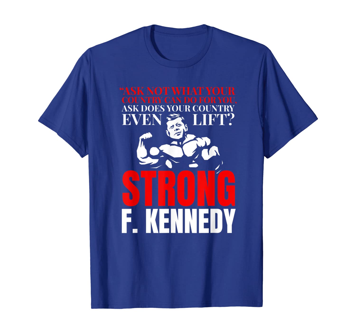 

john f. kennedy strong do you even lift weight lifting shirt, White;black