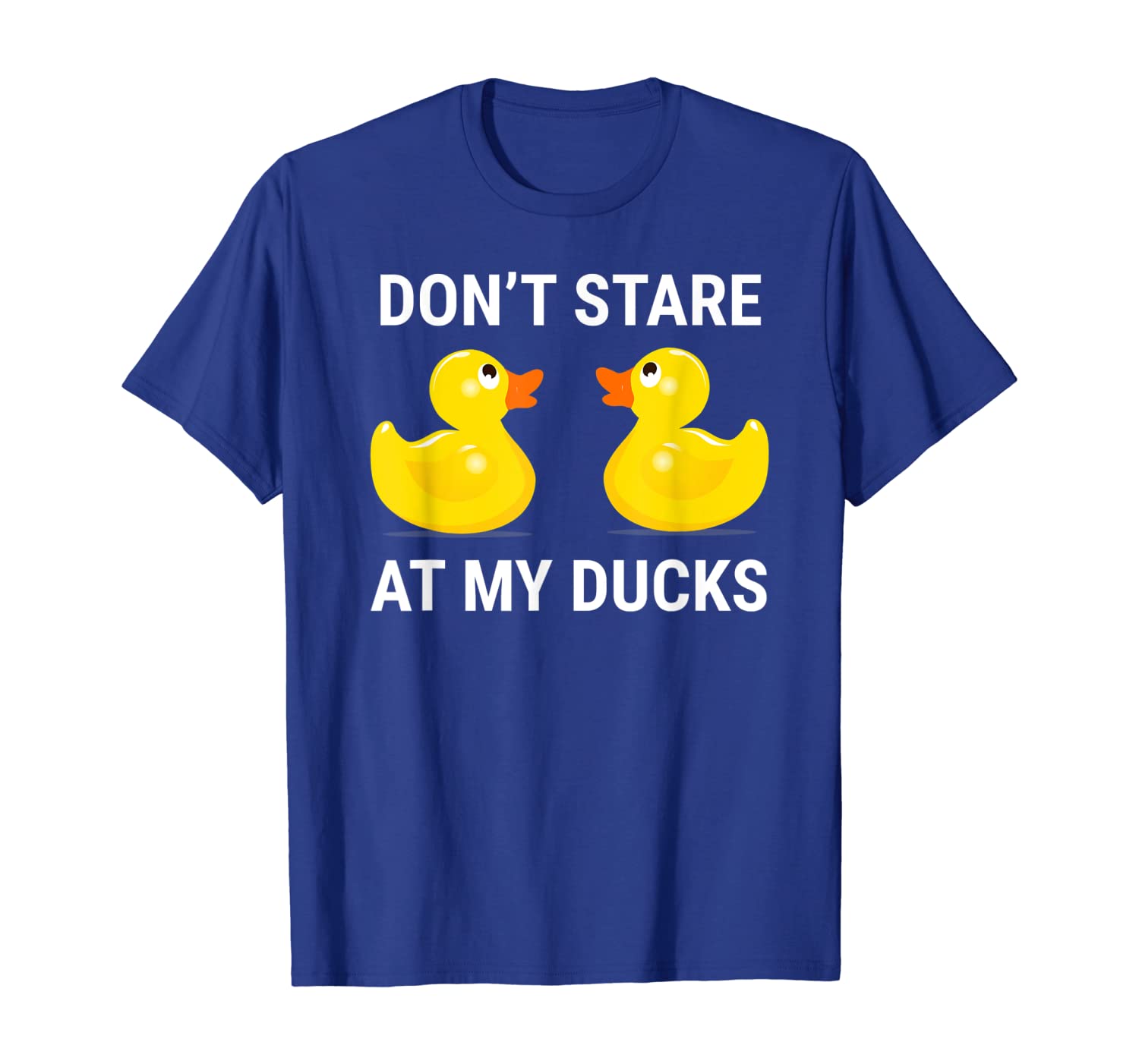 

Don't Stare At My Ducks T-shirt Funny Rubber Duck Tee Gift, White;black