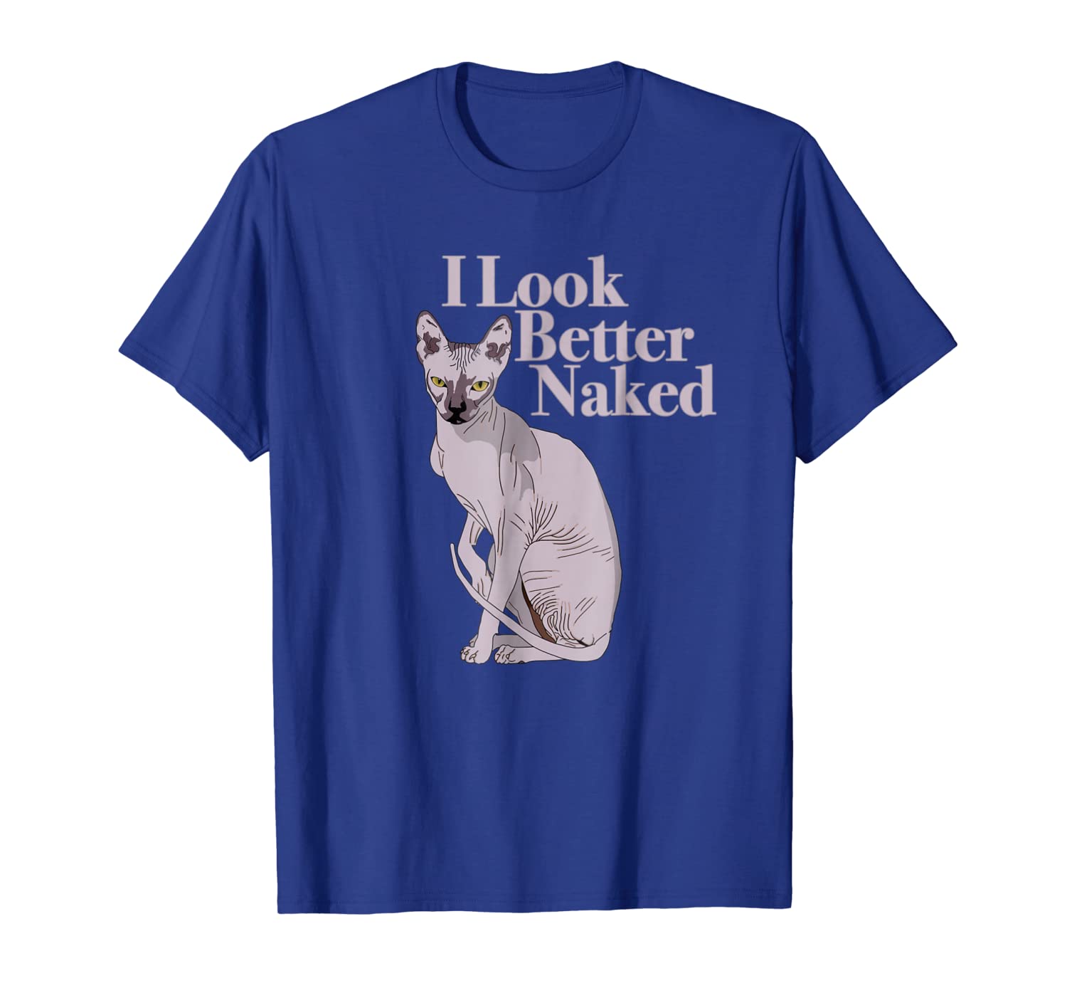 

Sphynx Cat Lovers T-Shirt I Funny I LOOK BETTER NAKED Shirt, White;black