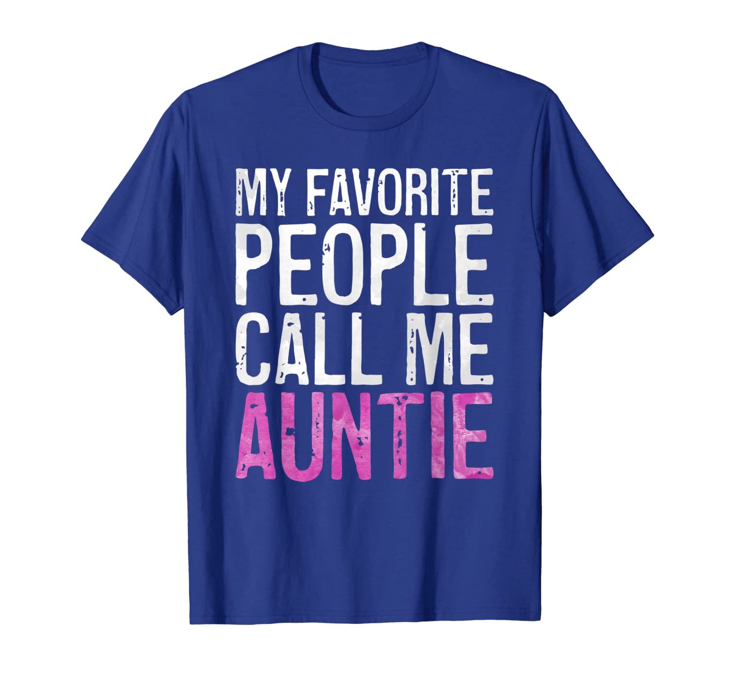 

My Favorite People Call Me Auntie T-Shirt Mother's Day Shirt, White;black