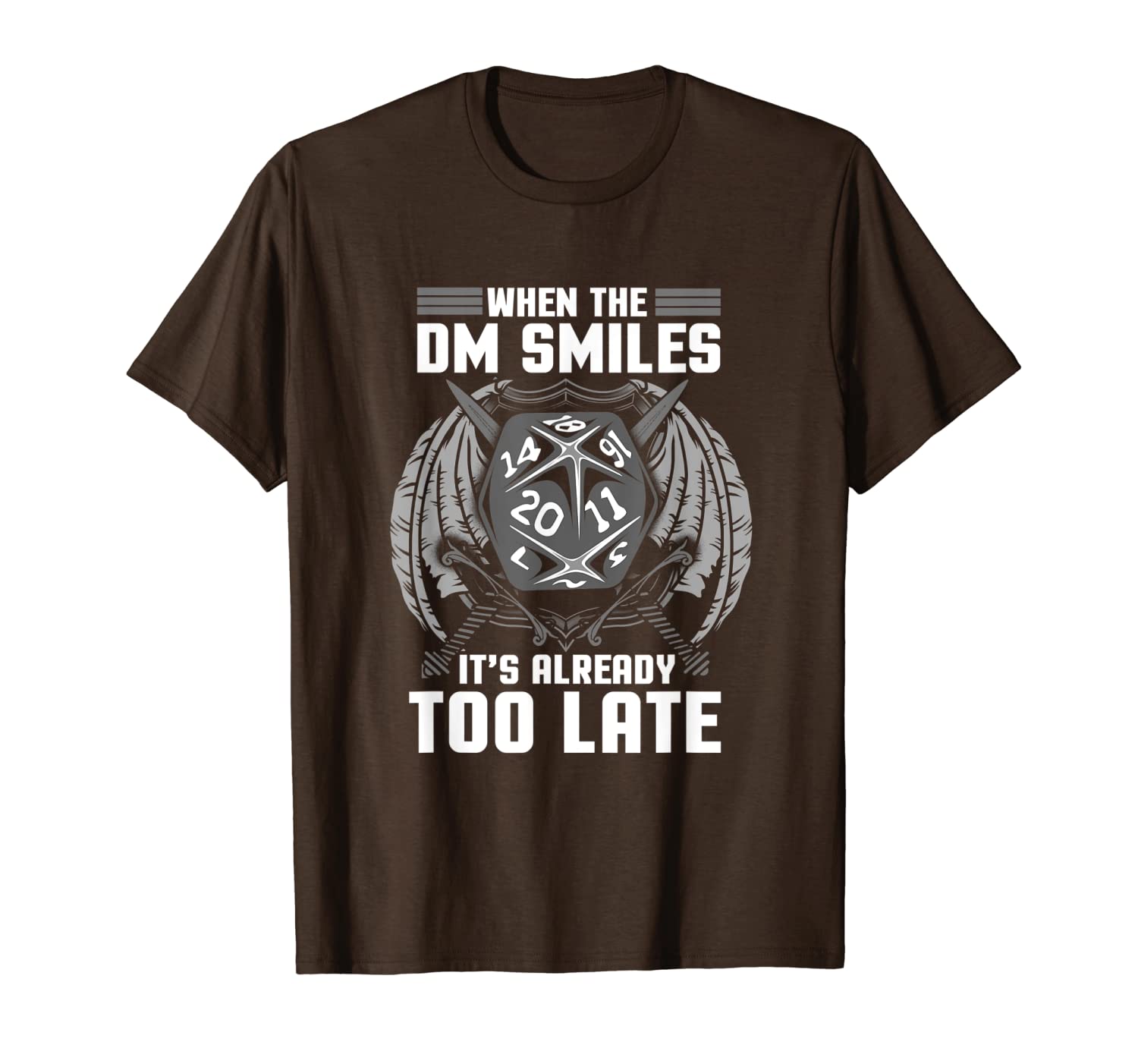 

funny when the dm smiles, it's already too late t-shirt, White;black