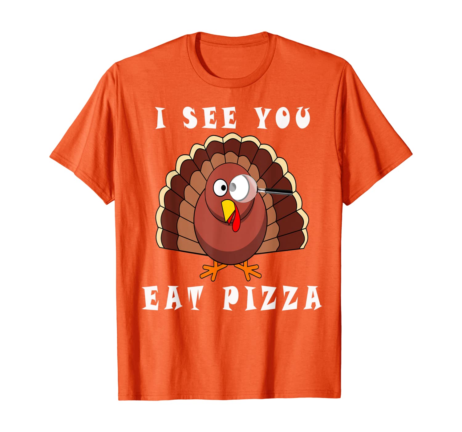 

Eat Pizza, Thanksgiving Day i see you T-Shirt, White;black