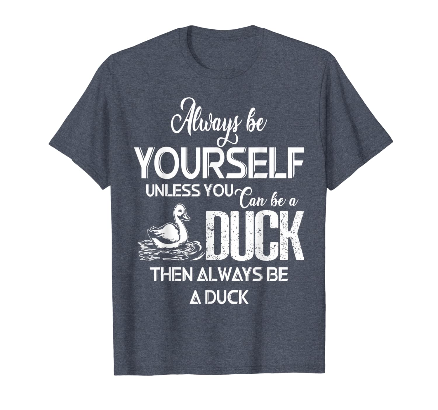 

funny duck shirt always be yourself unless you can be a duck, White;black
