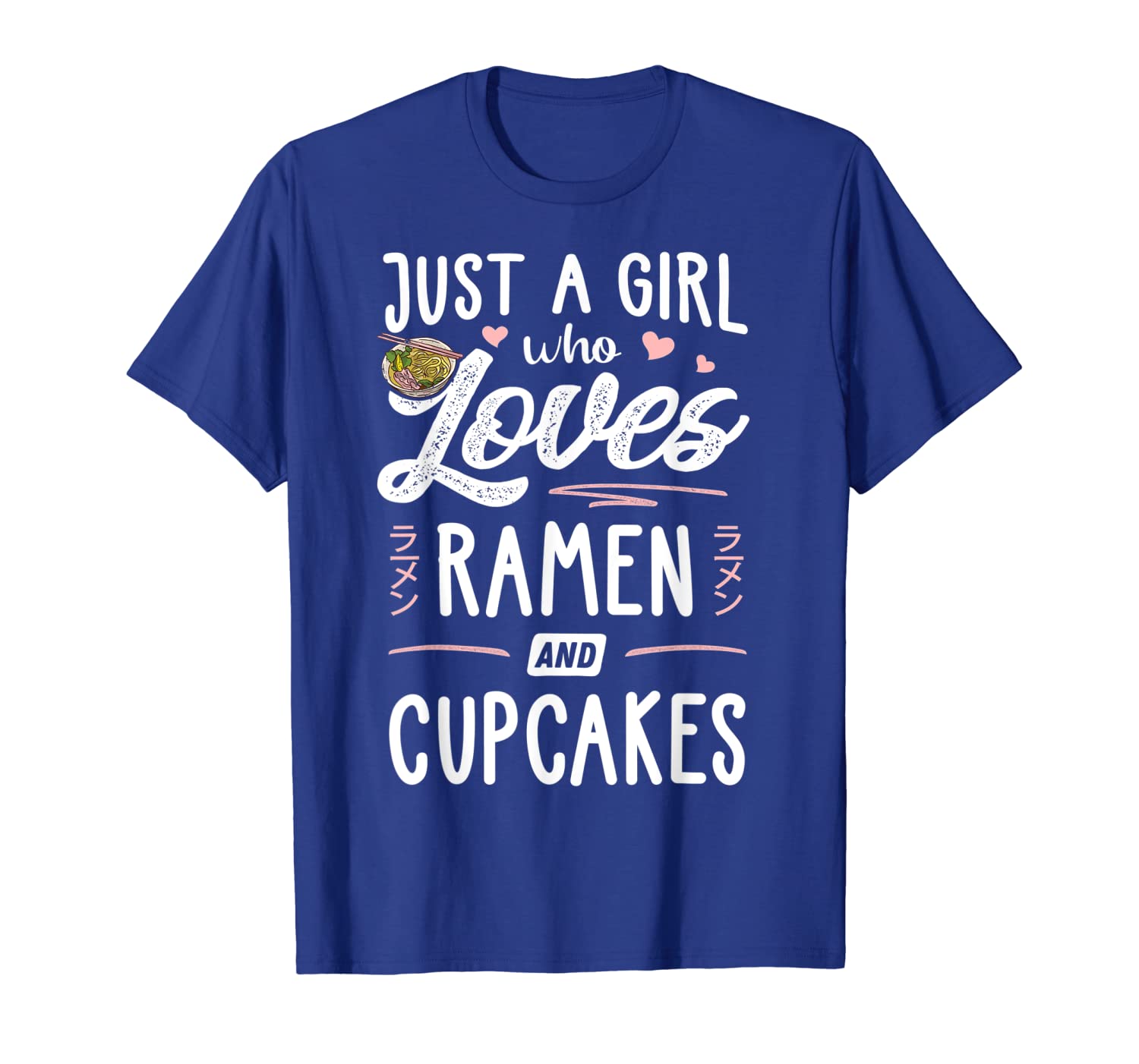 

Just A Girl Who Loves Ramen And Cupcakes Gift Women T-Shirt, White;black