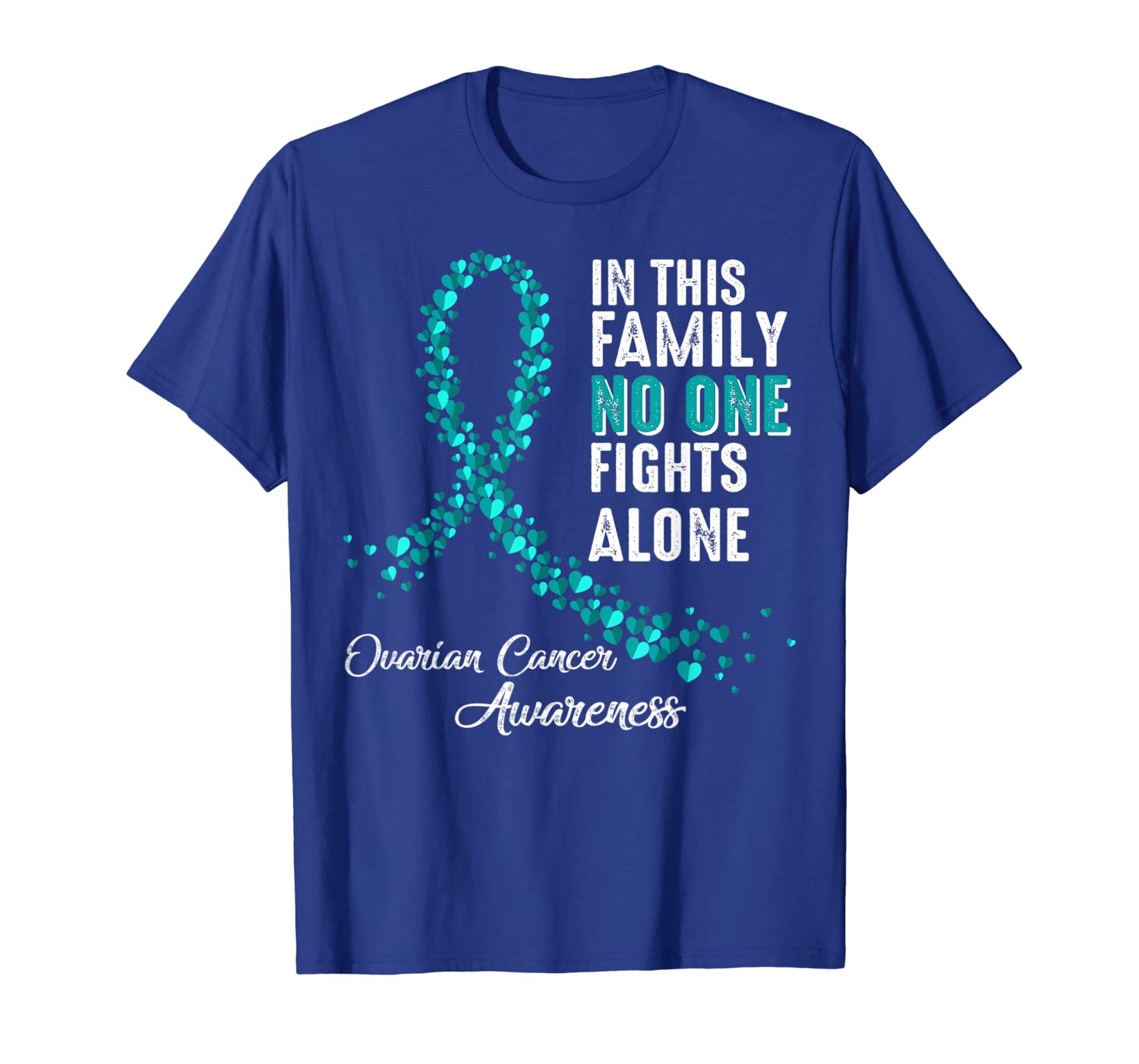 

In Family No One Fights Alone Ovarian Cancer Awareness Shirt, White;black