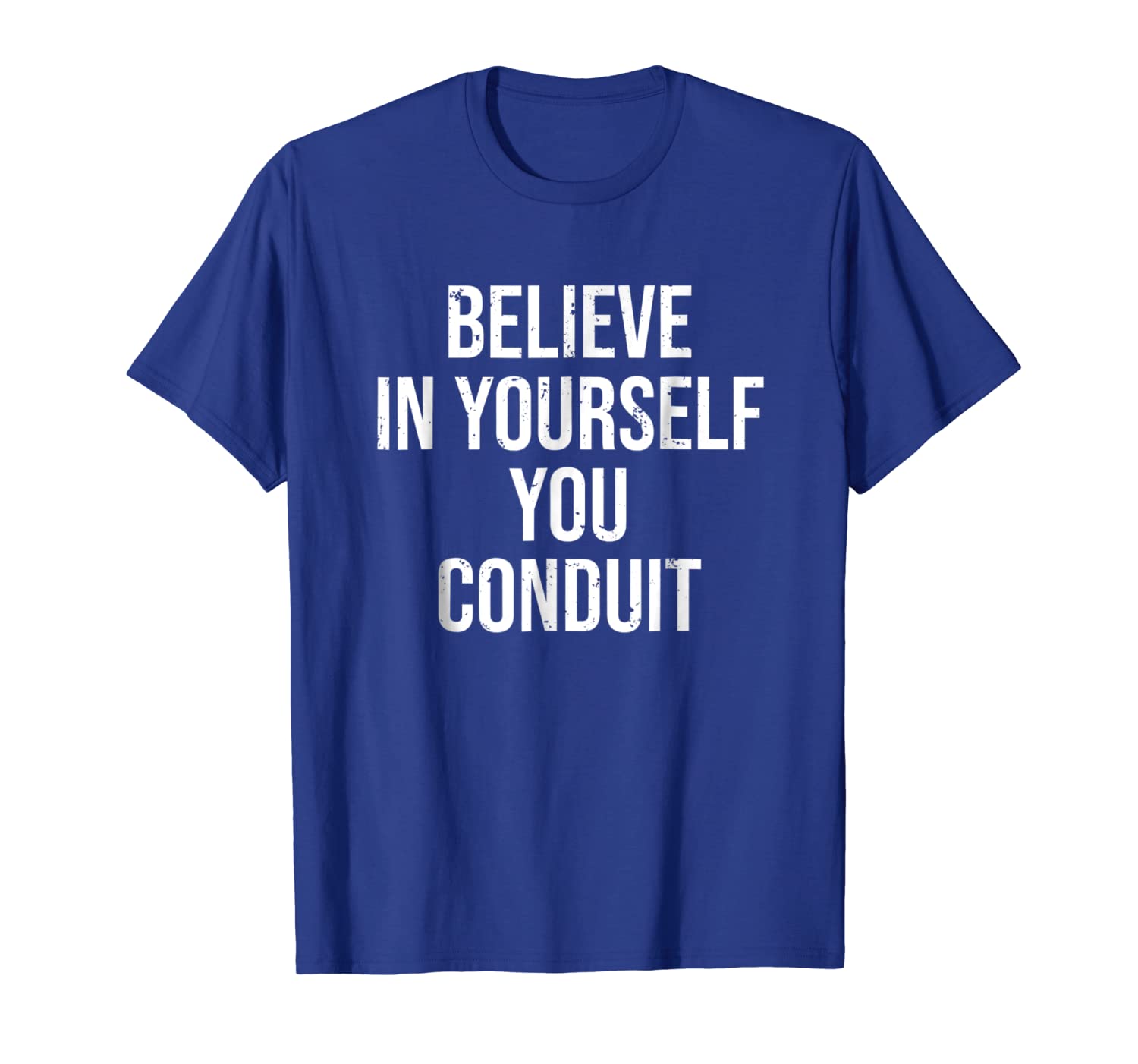 

funny electrician t-shirt believe in yourself conduit tee, White;black