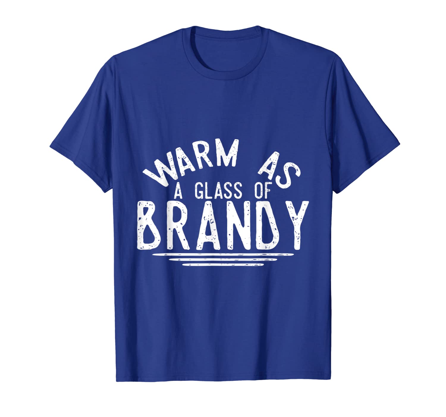 

warm as a glass of brandy tshirt funny drinking, White;black