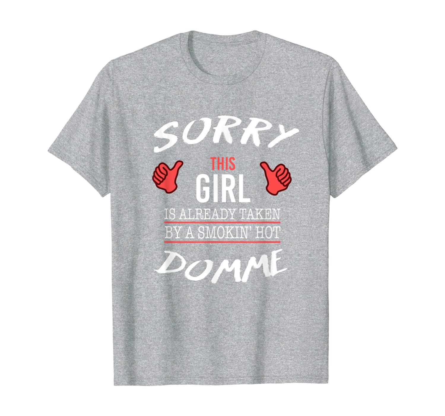 Sorry This Girl Is Taken By Hot Domme Funny T Shirt Gift-image-702953408