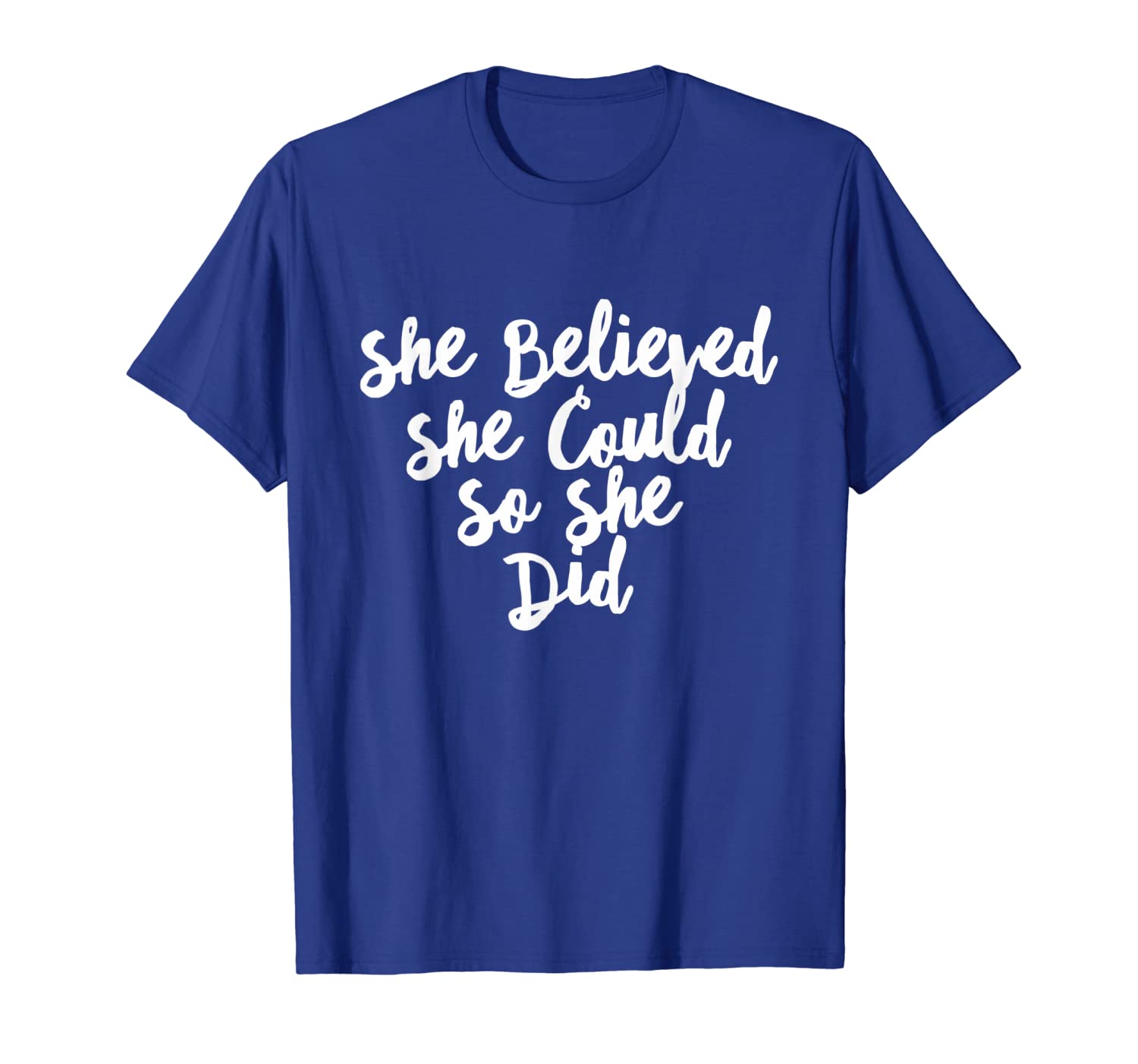 

She Believed She Could So She Did Feminism Feminist T Shirt, White;black