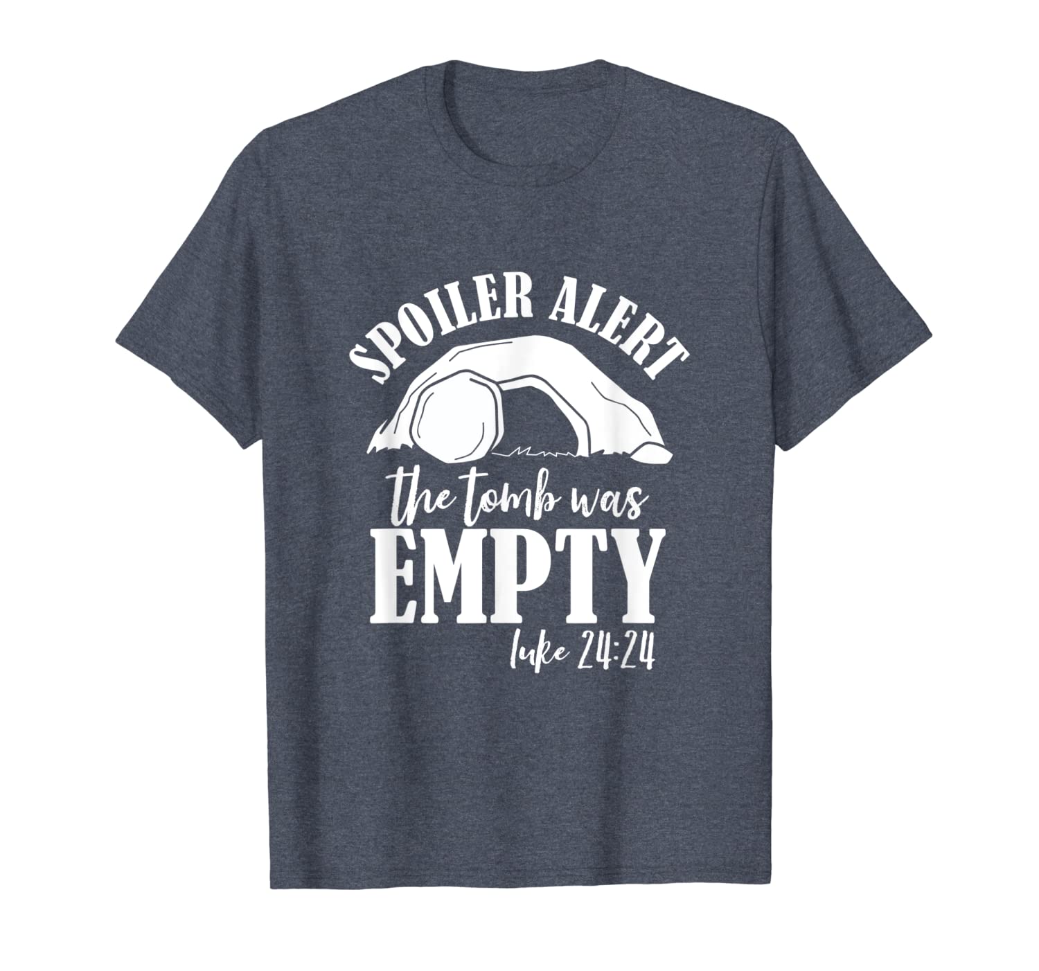 

the tomb was empty shirt spoiler alert he is risen (dark), White;black