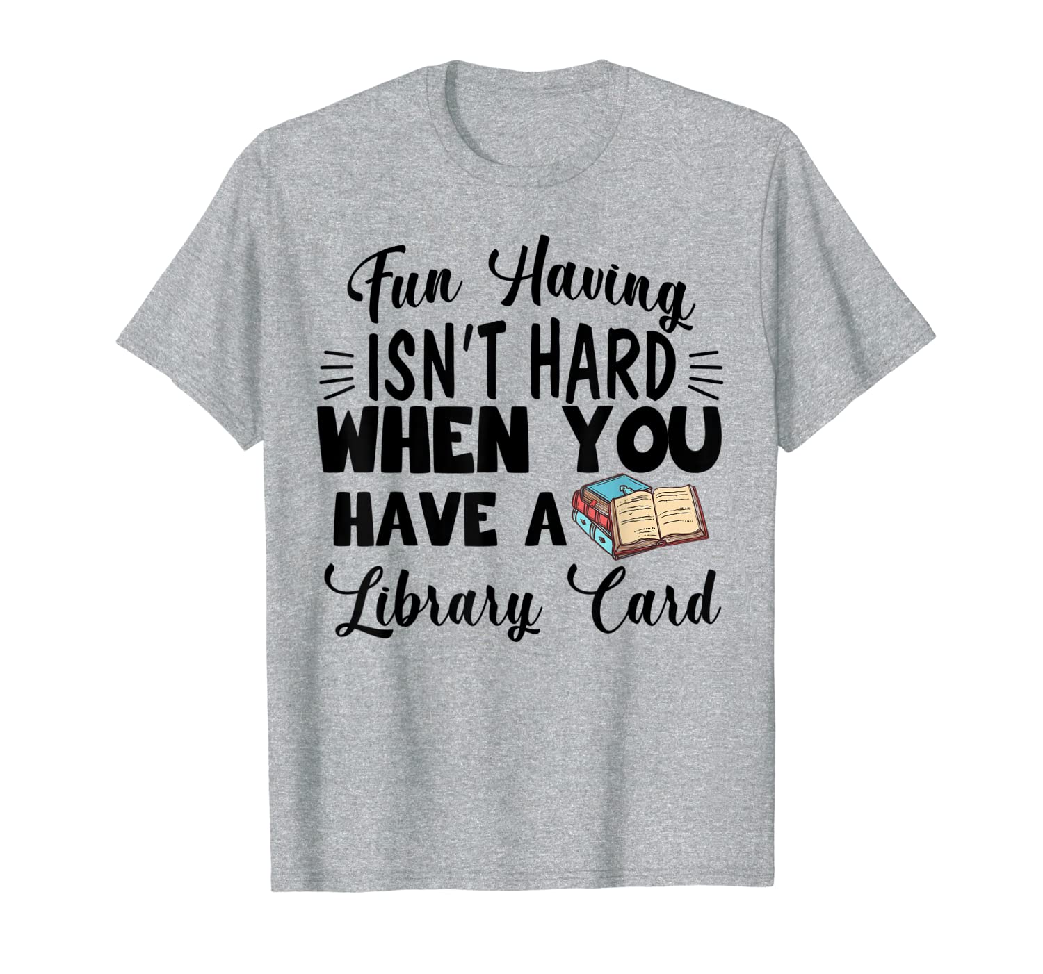 Having Fun Isn&#039;t Hard When You Have A Library Card Tshirt-image-703608632