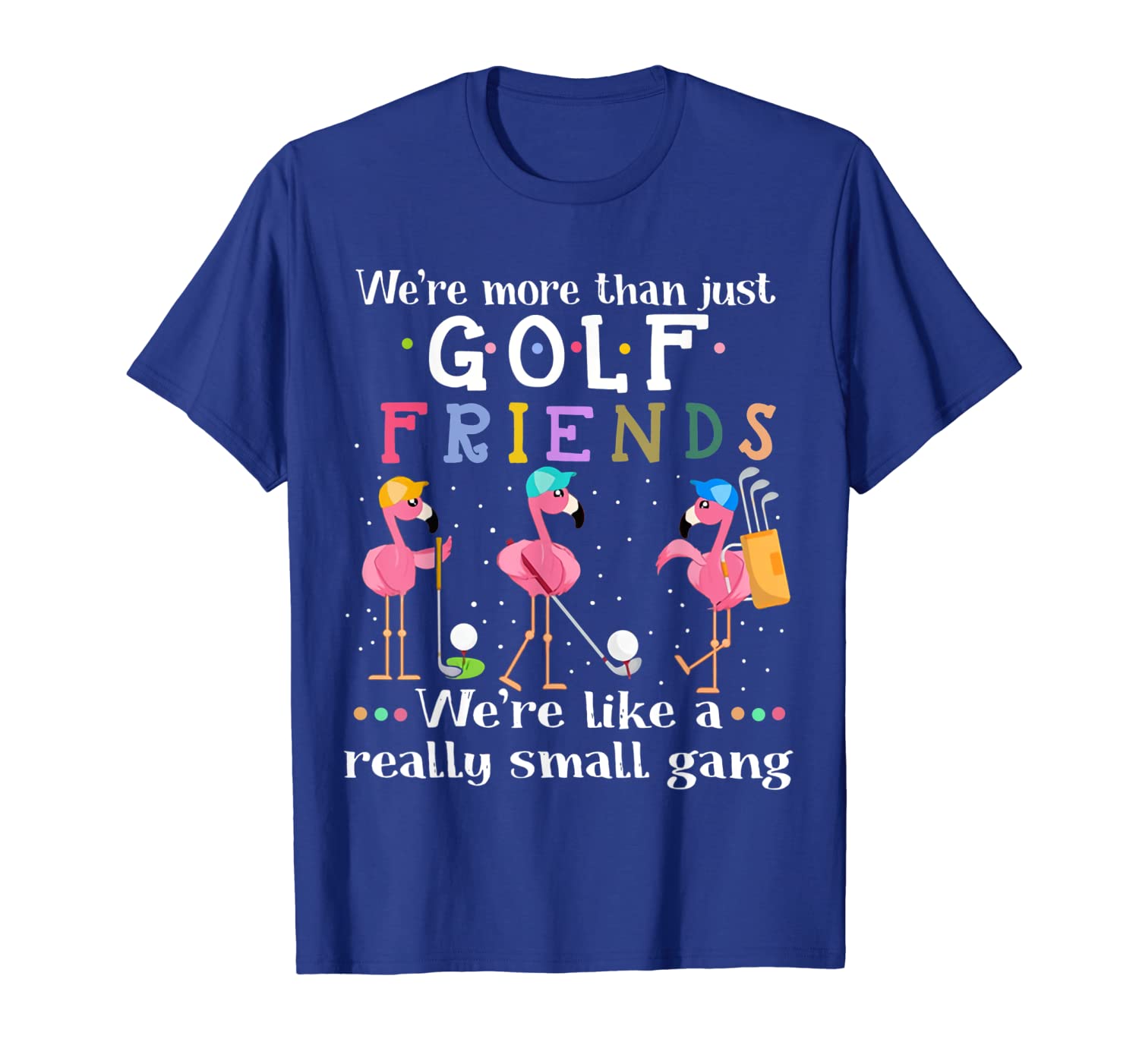 

We're More Than Just Golf Friends Shirt Flamingo Golf, White;black