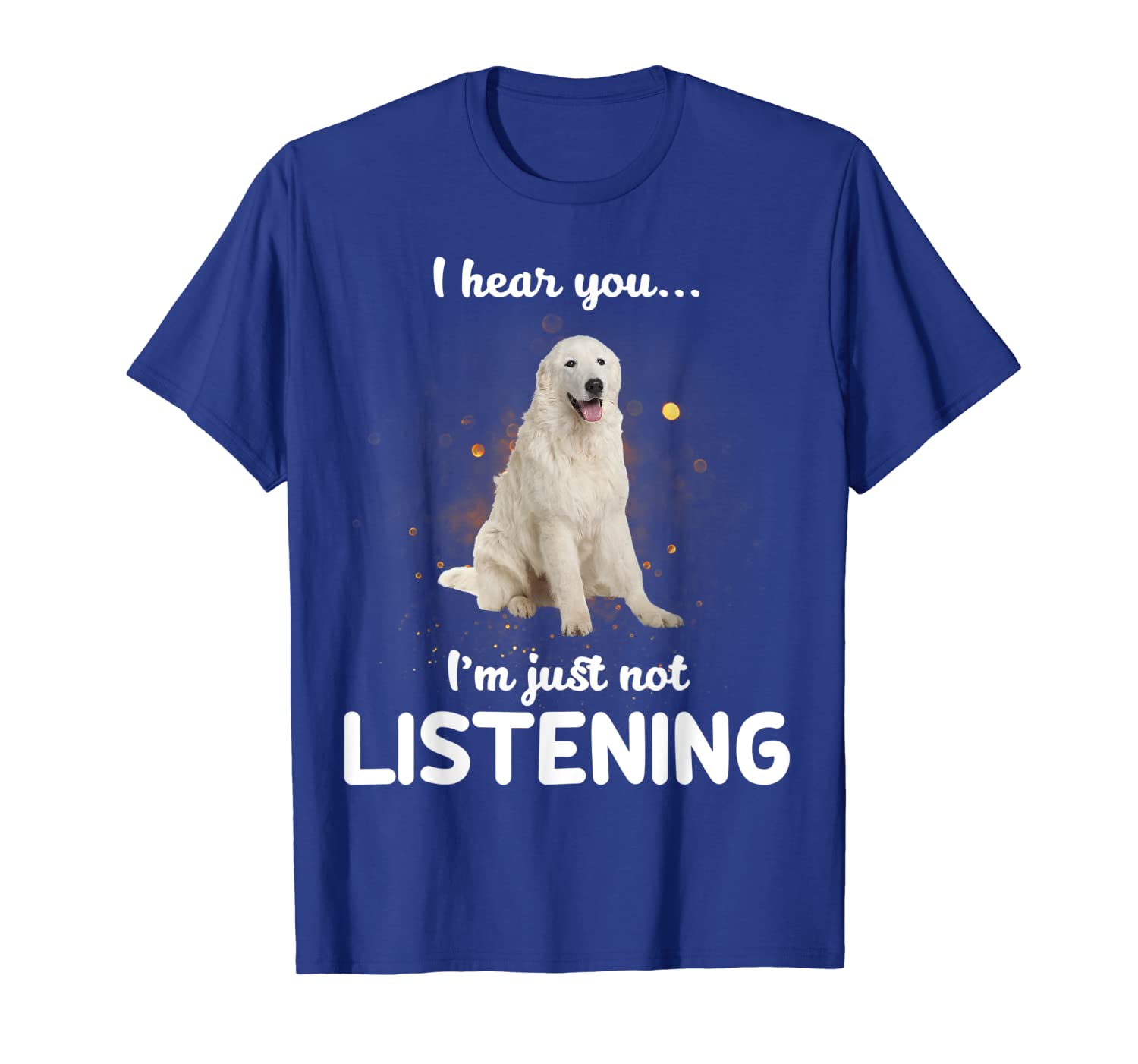 

Maremma Sheepdog I hear you not listening T-Shirt, White;black
