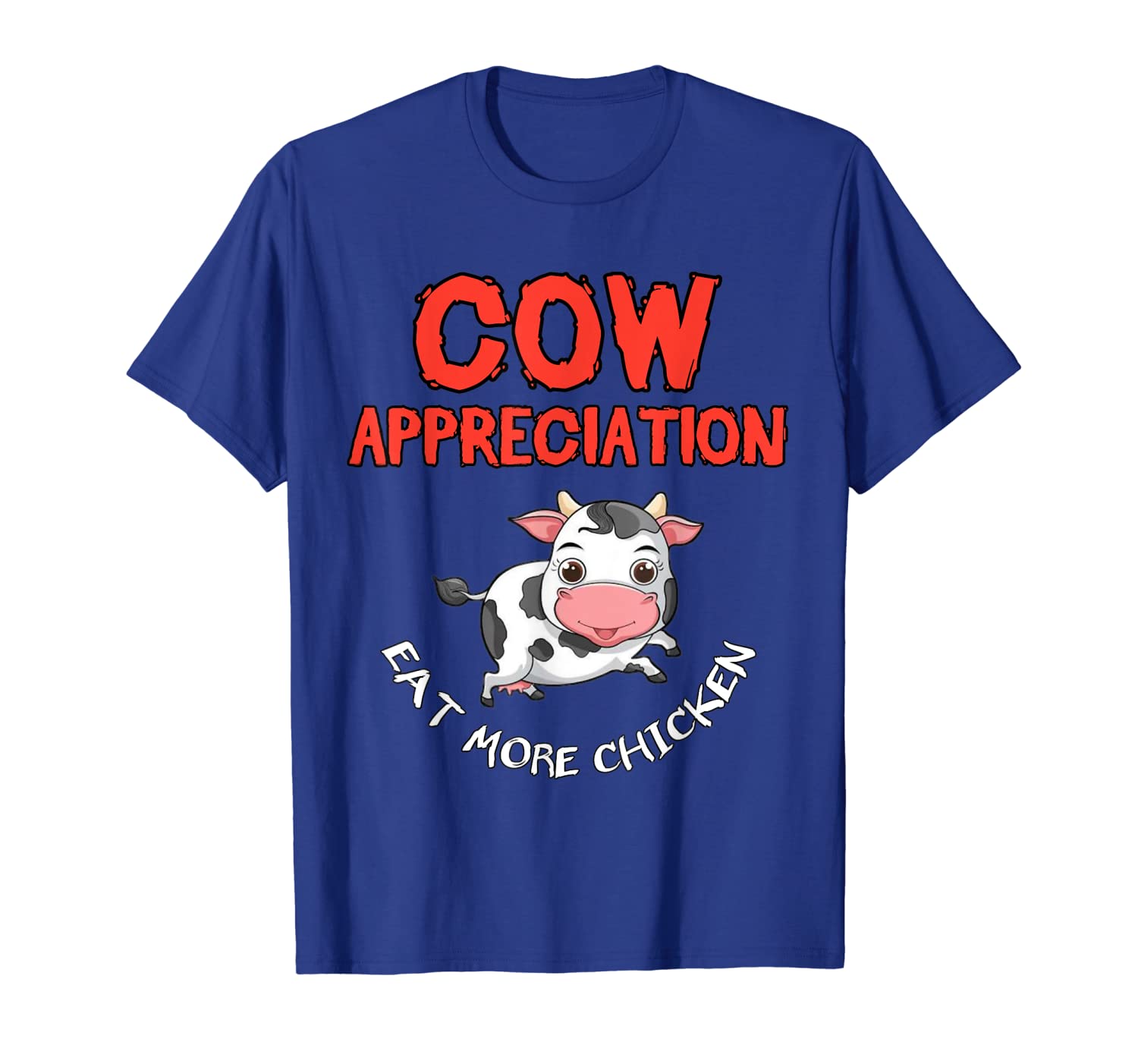 

Cow appreciation eat more chicken funny gift cows tee shirt, White;black