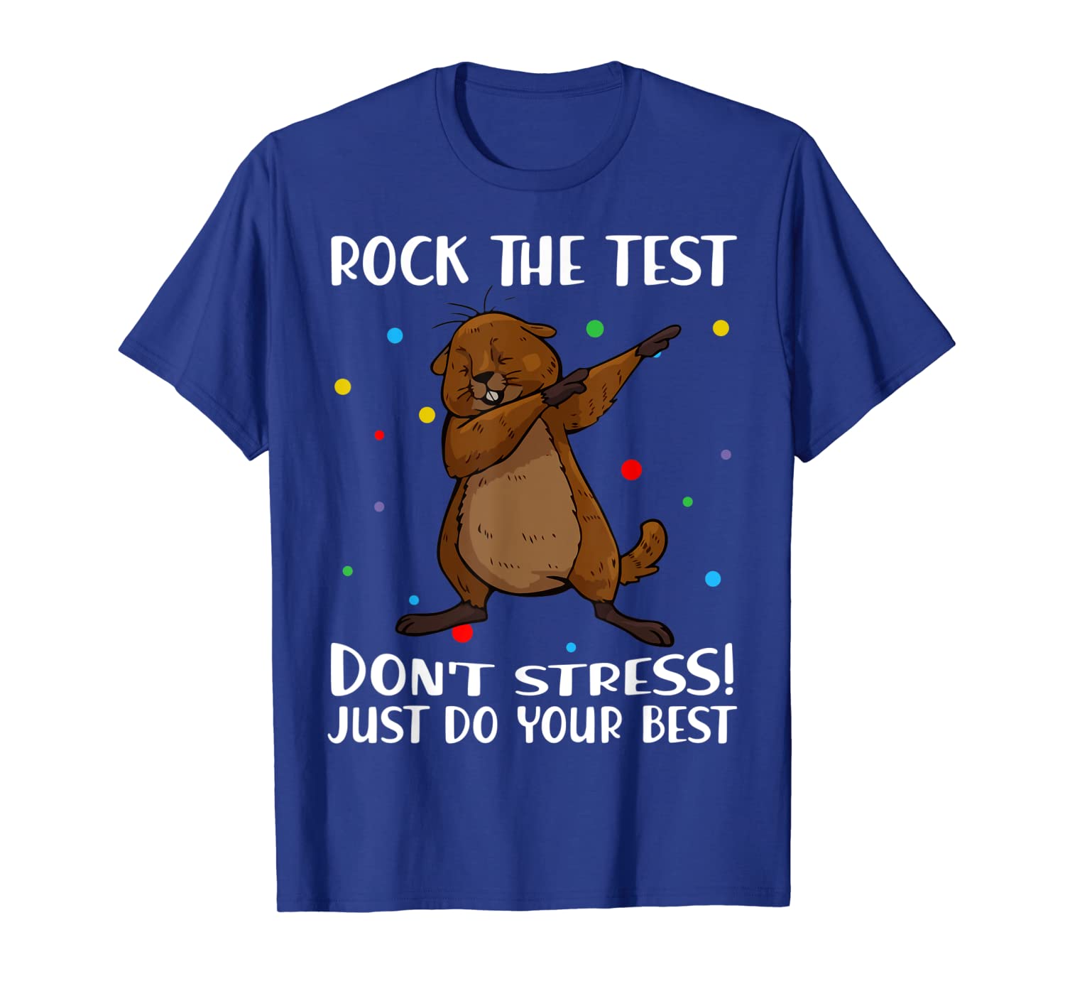 

Rock The Test Don't Stress Just Do Your Best Beaver Tshirt, White;black