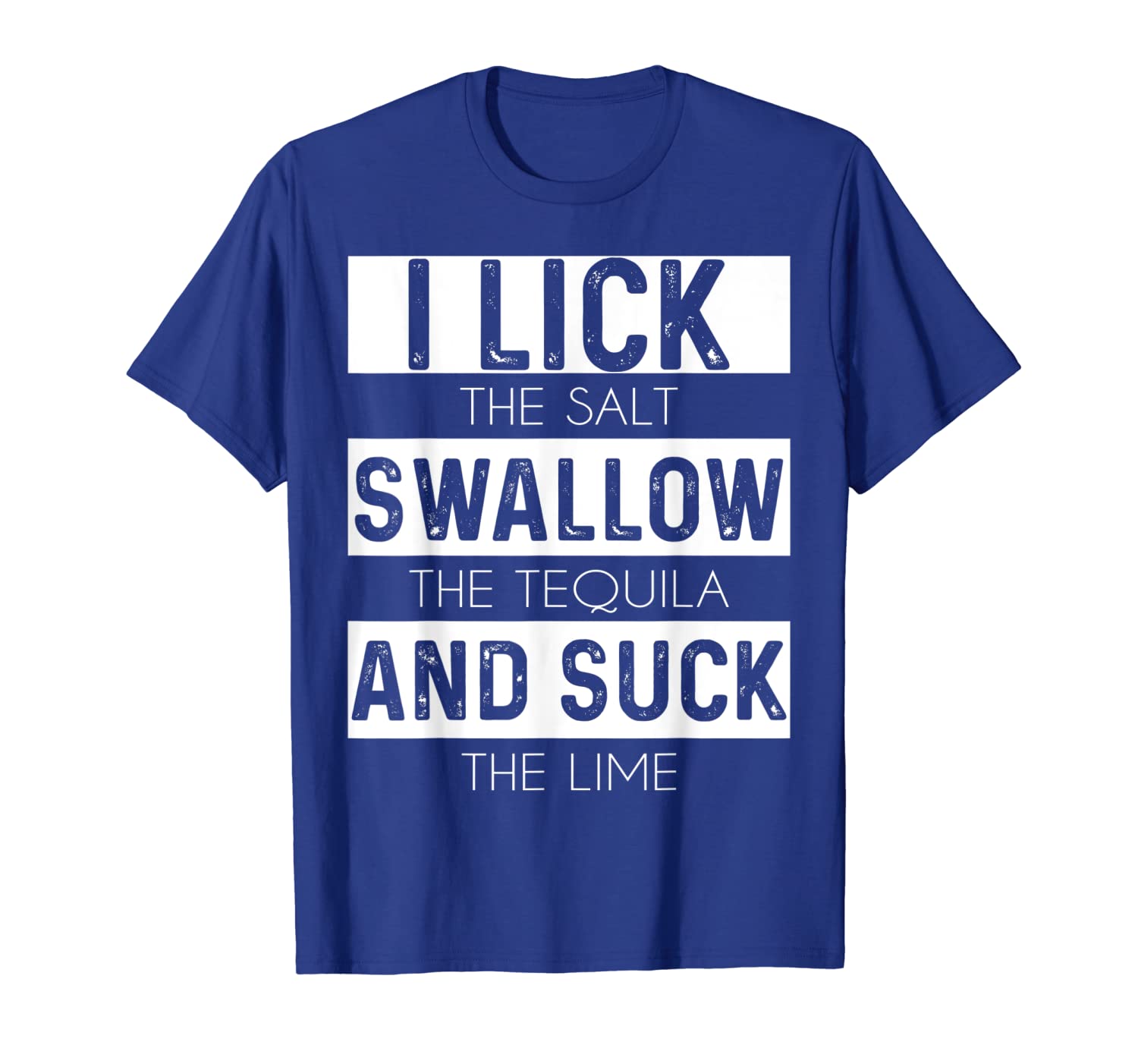 

I Lick Salt Swallow Tequila Suck Lime Funny Drinking T-Shirt, White;black