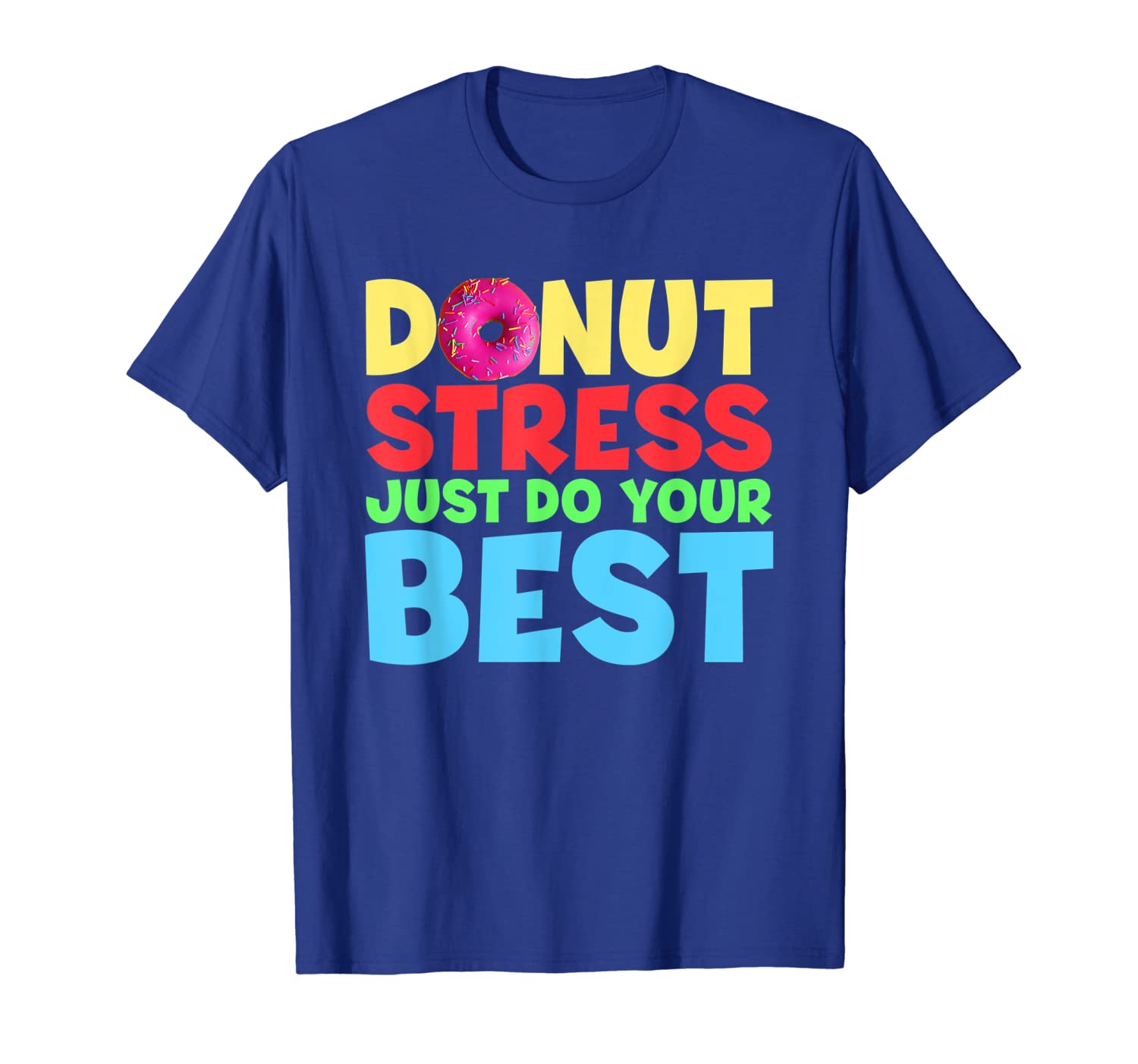 

Donut Stress Just Do Your Best Shirt School Teacher Testing, White;black