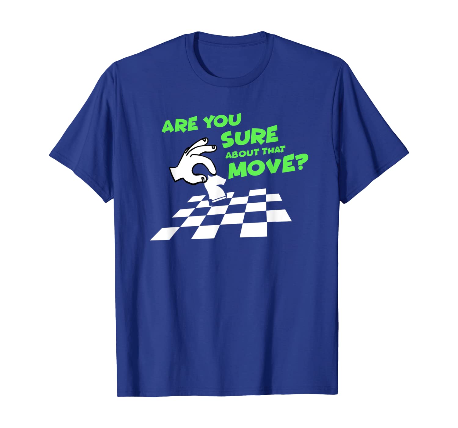 

Are You Sure About That Move - Chess Lover T-Shirt, White;black