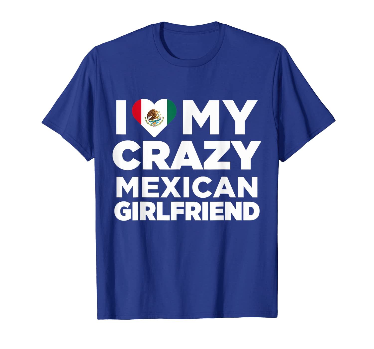 

i love my crazy mexican girlfriend mexico native t-shirt, White;black